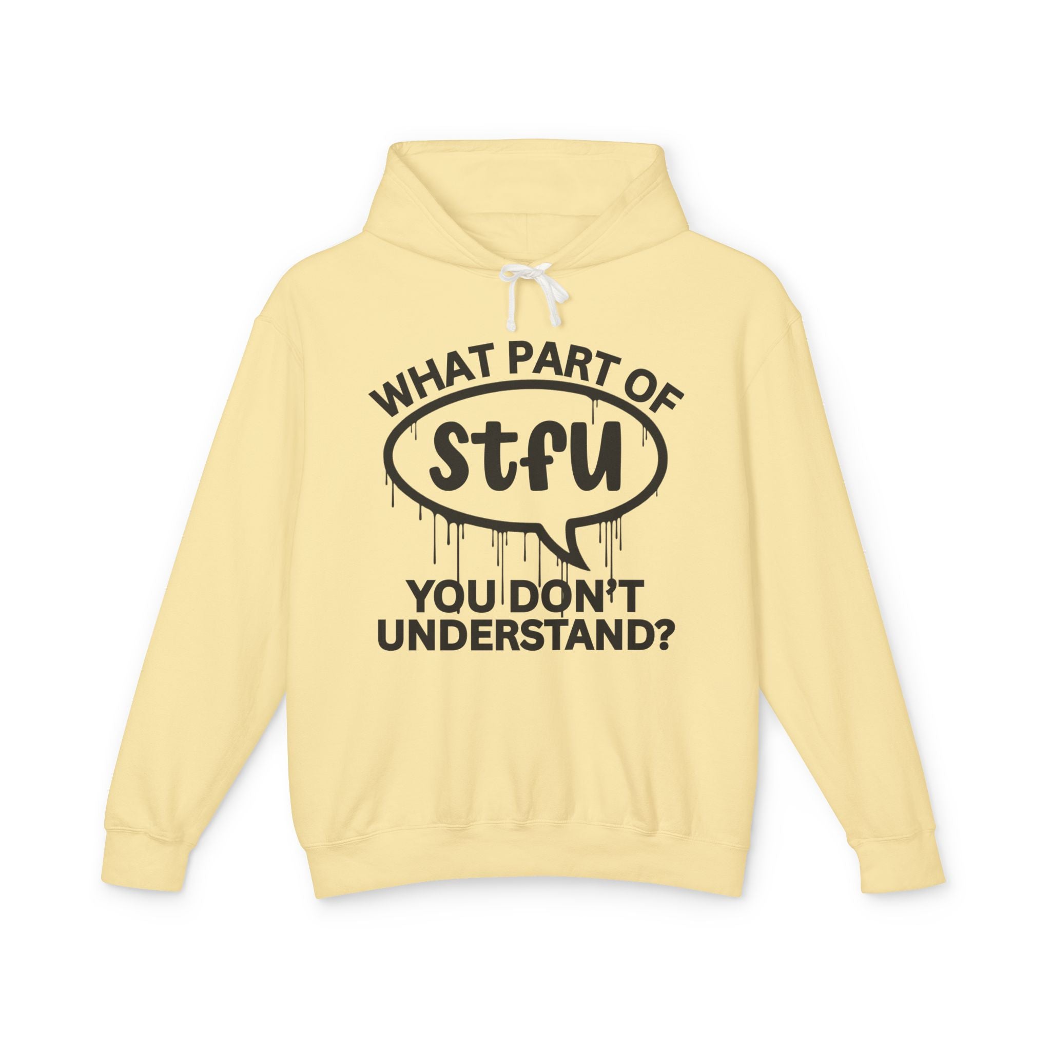What Part of STFU You Don't Understand? Bold Statement Hoodie