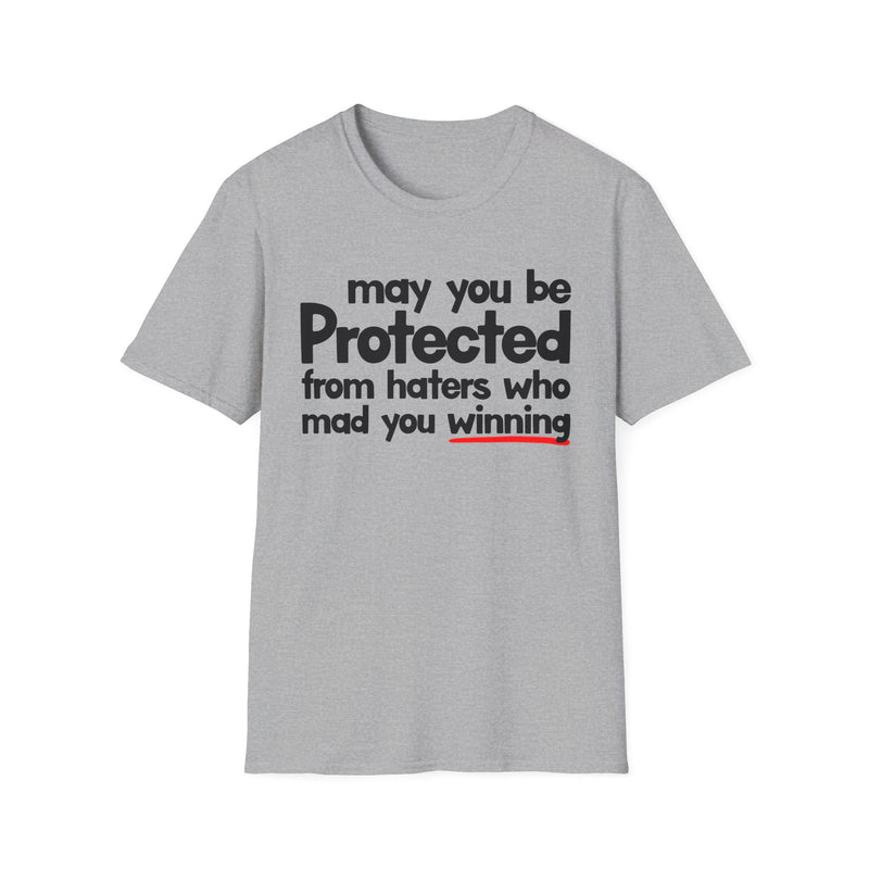 May You Be Protected From Haters Who Mad You Winning — T-Shirt back view: MAY YOU BE PROTECTED FROM HATERS WHO MAD YOU WINNING in bold statement lettering. Street Talk Designs protection statement apparel.