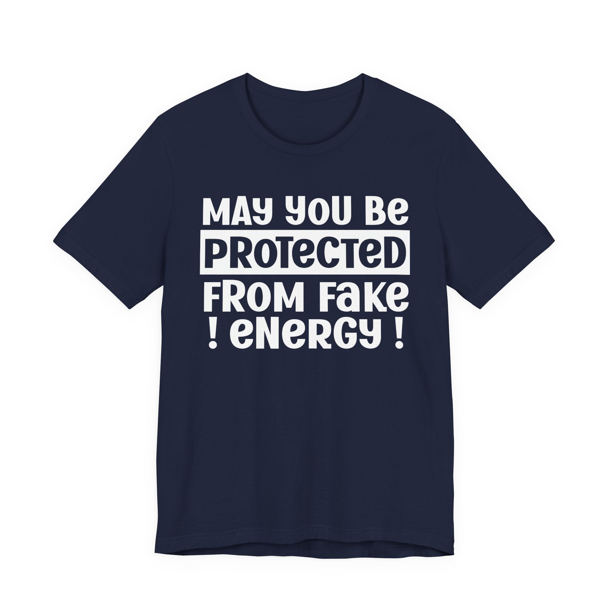 May You Be Protected From Fake Energy - Protective Wish Tee Shirt