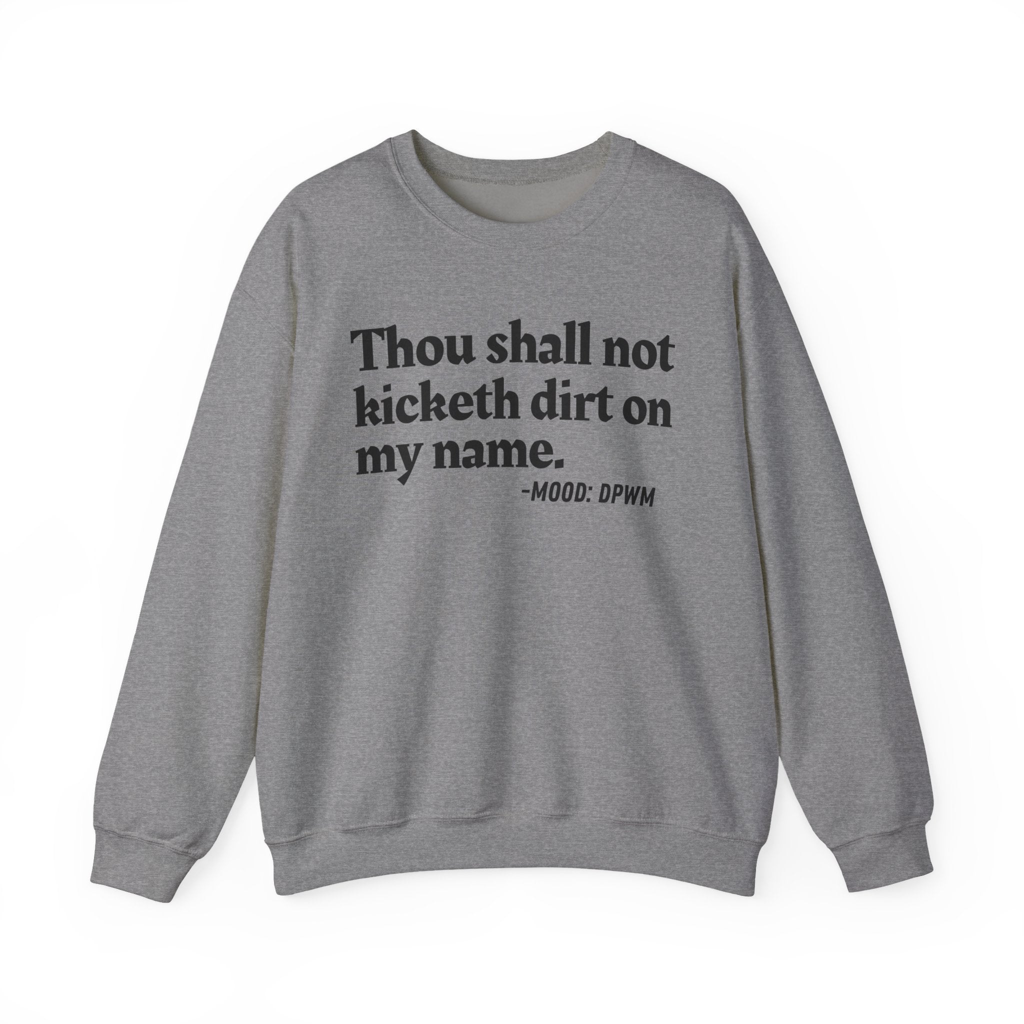 Thou Shall Not Kicketh Dirt On My Name  — Funny Financial Quote Sweatshirt