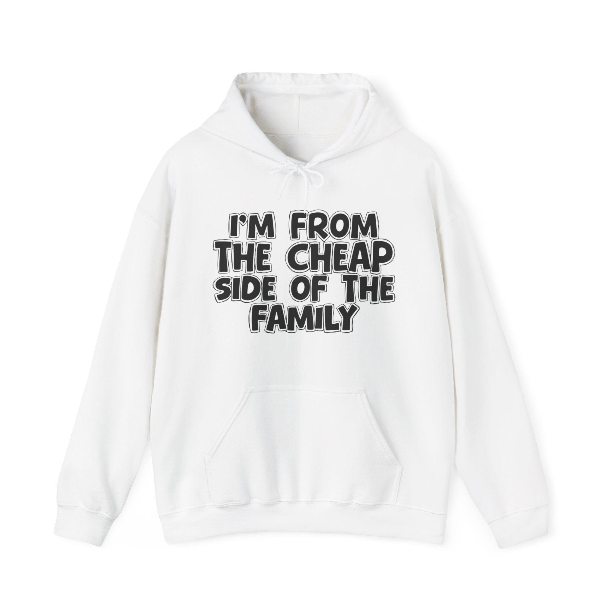 I'm From the Cheap Side of the Family - Funny Family Pride Hoodie