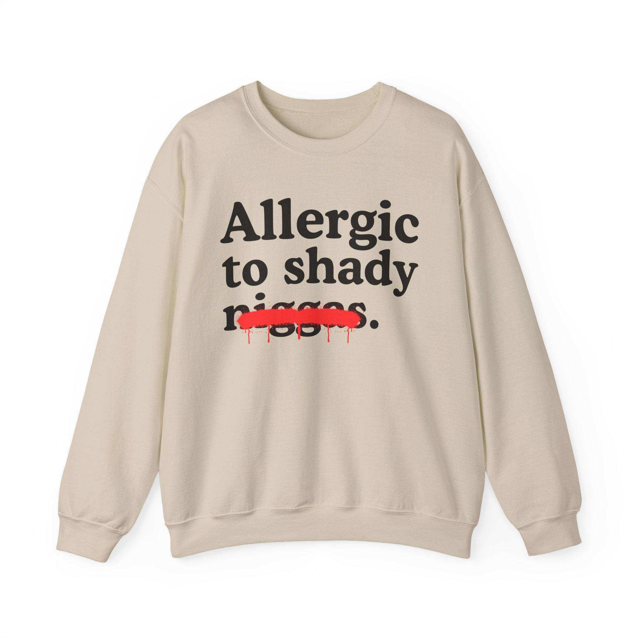 Allergic To Shaddy Niggas — Sarcastic Statement Sweatshirt