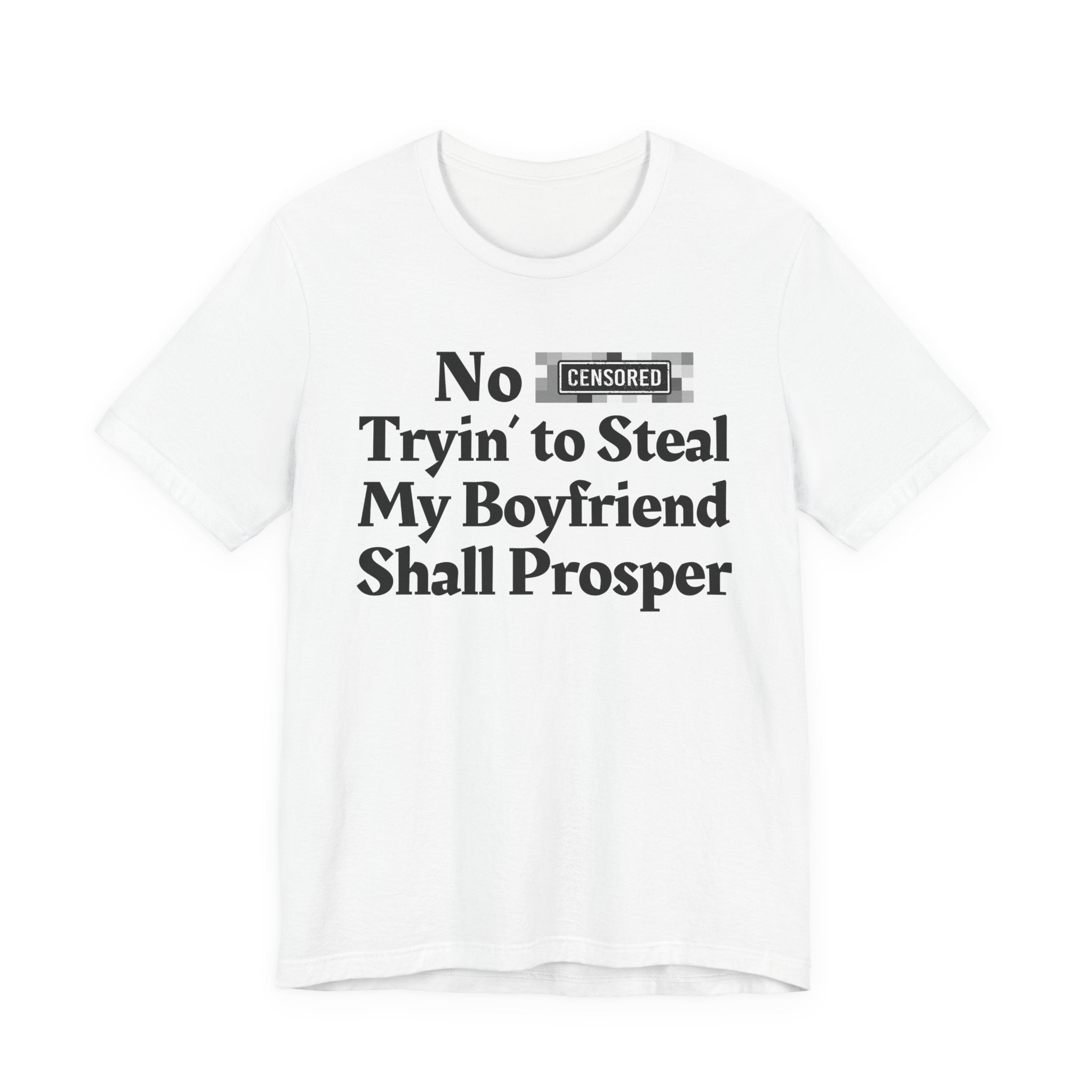 No Bitch Tryin' To Steal My Boyfriend Shall Prosper — Bold Christian Statement T-Shirt