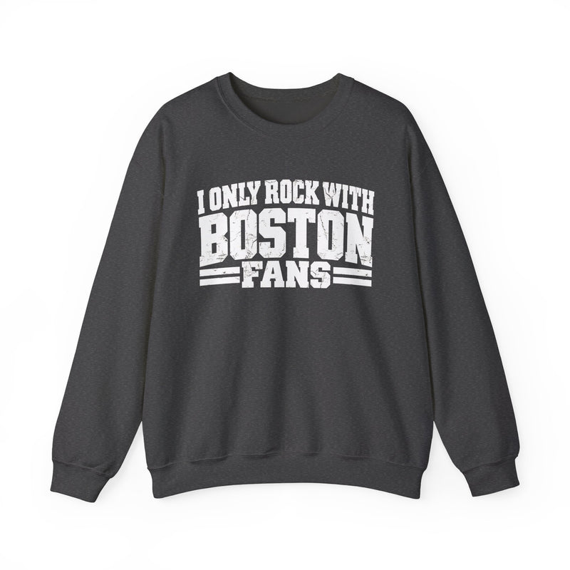 I Only Rock With Boston Fans — Sweatshirt alternate view 7: I ONLY ROCK WITH BOSTON FANS in bold statement lettering. Street Talk Designs sports statement apparel.