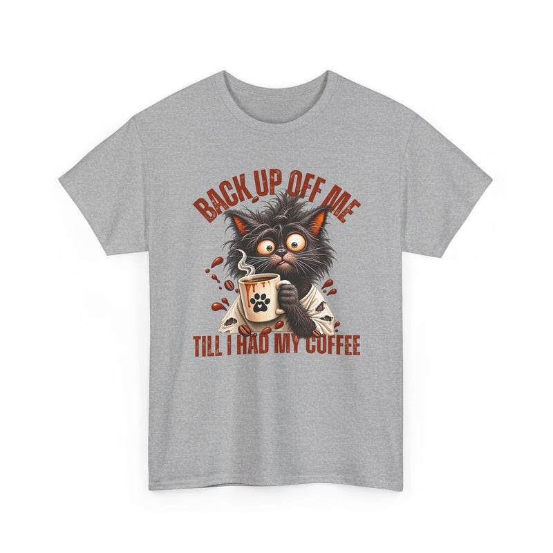 Back Up Off Me Till I Had My Coffee－Coffee Cat T-shirt