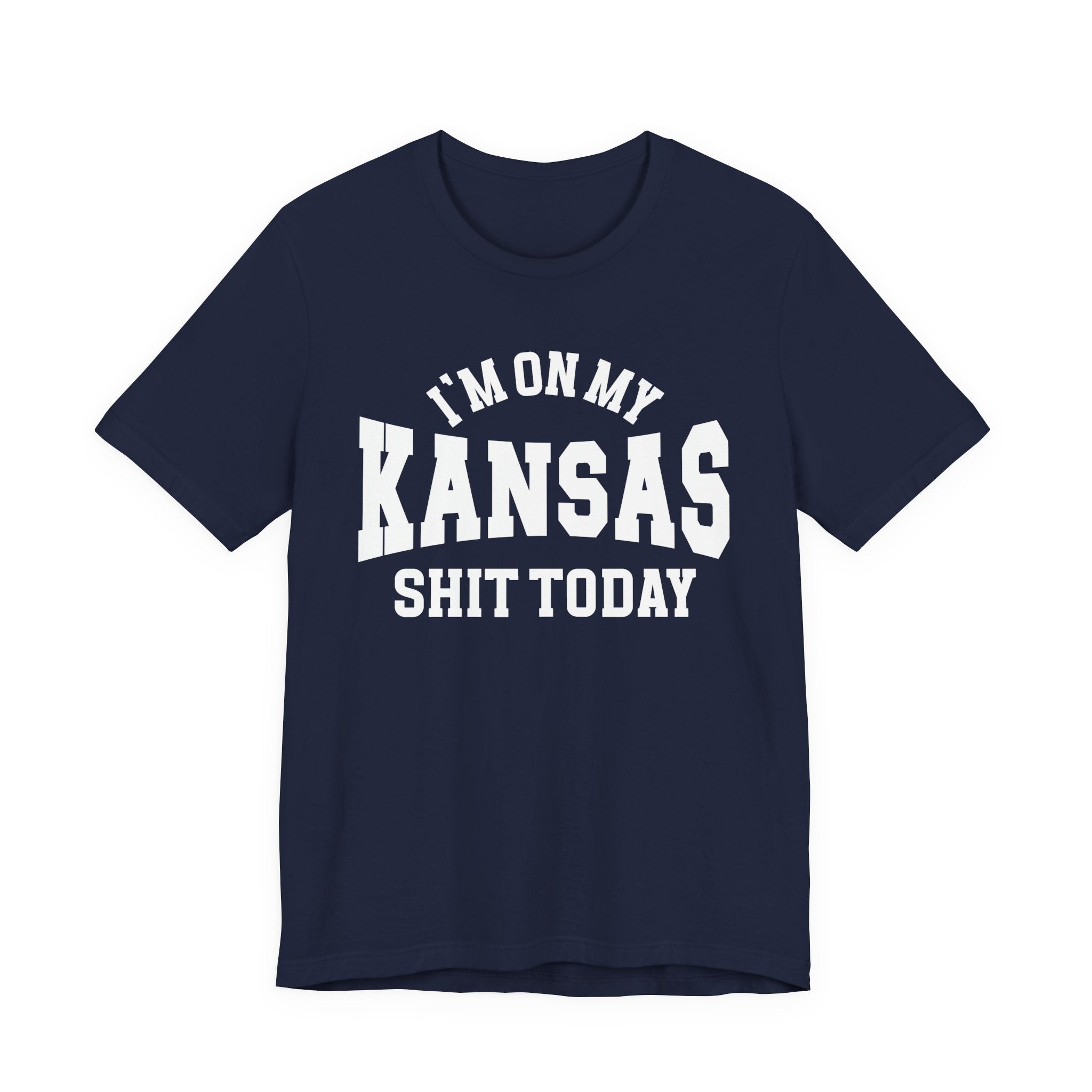 I'm On My Kansas Shit Today T-shirt