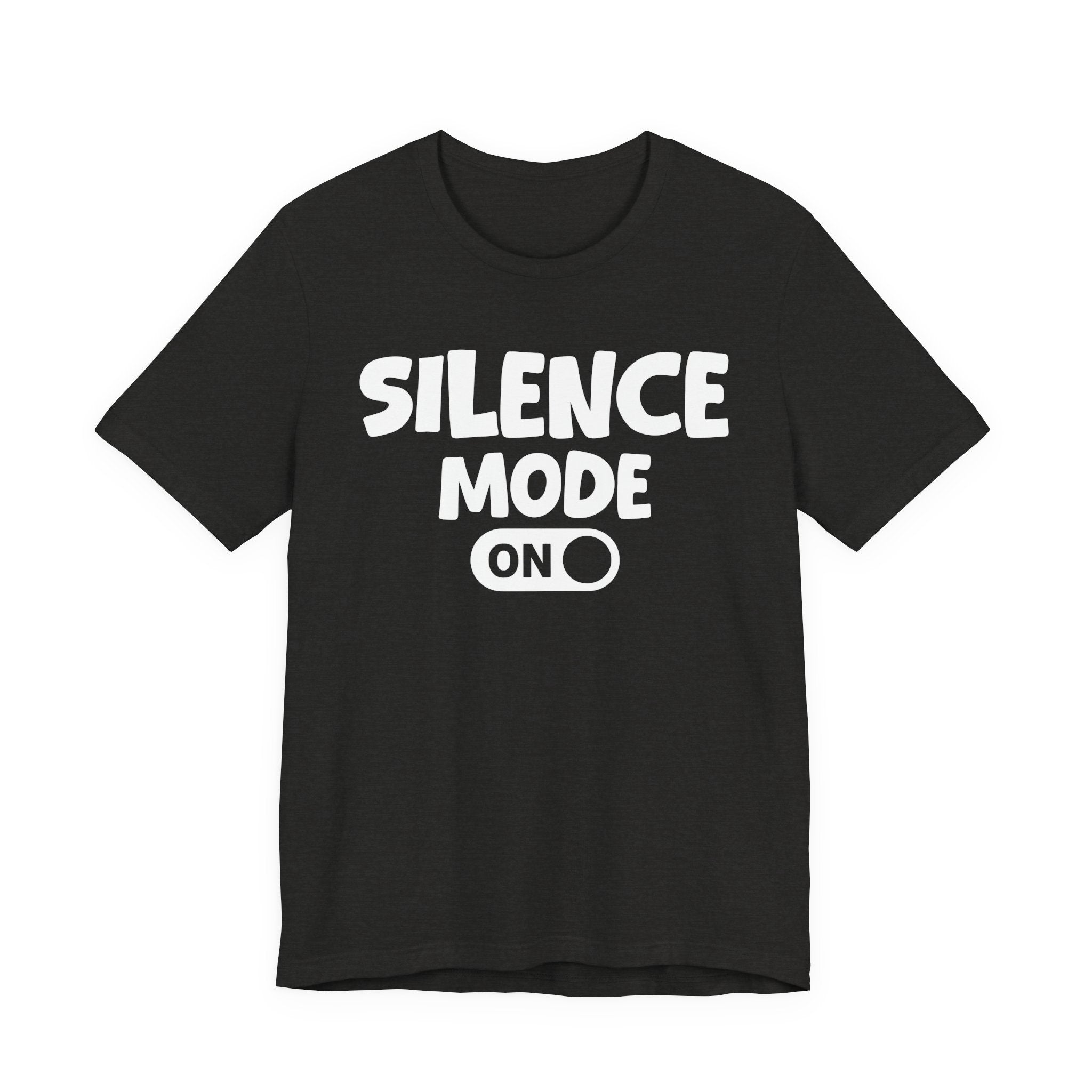 Silence Mode On — Motivational Positive Graphic Tee