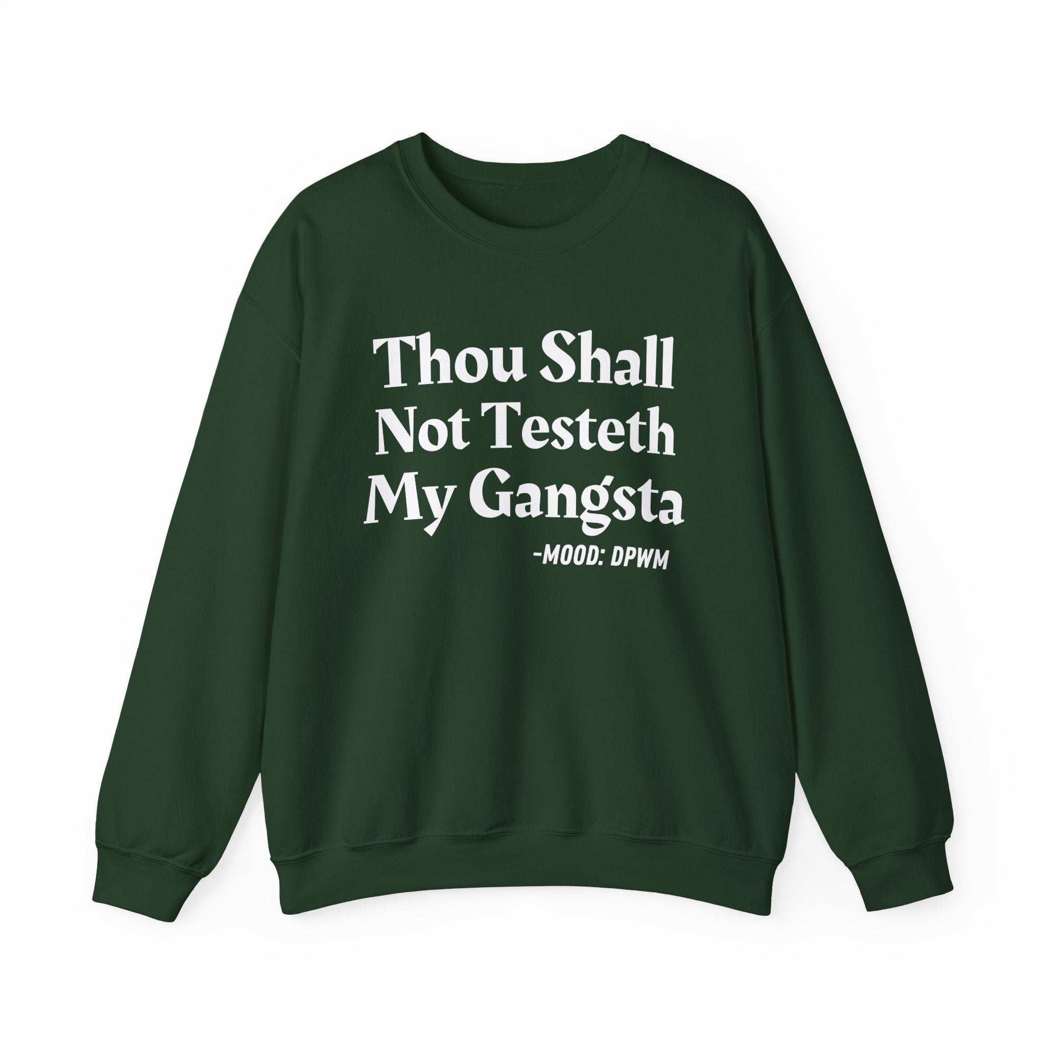 Thou Shall Not Testeth My Gangsta — Funny Warning Quote Sweatshirt