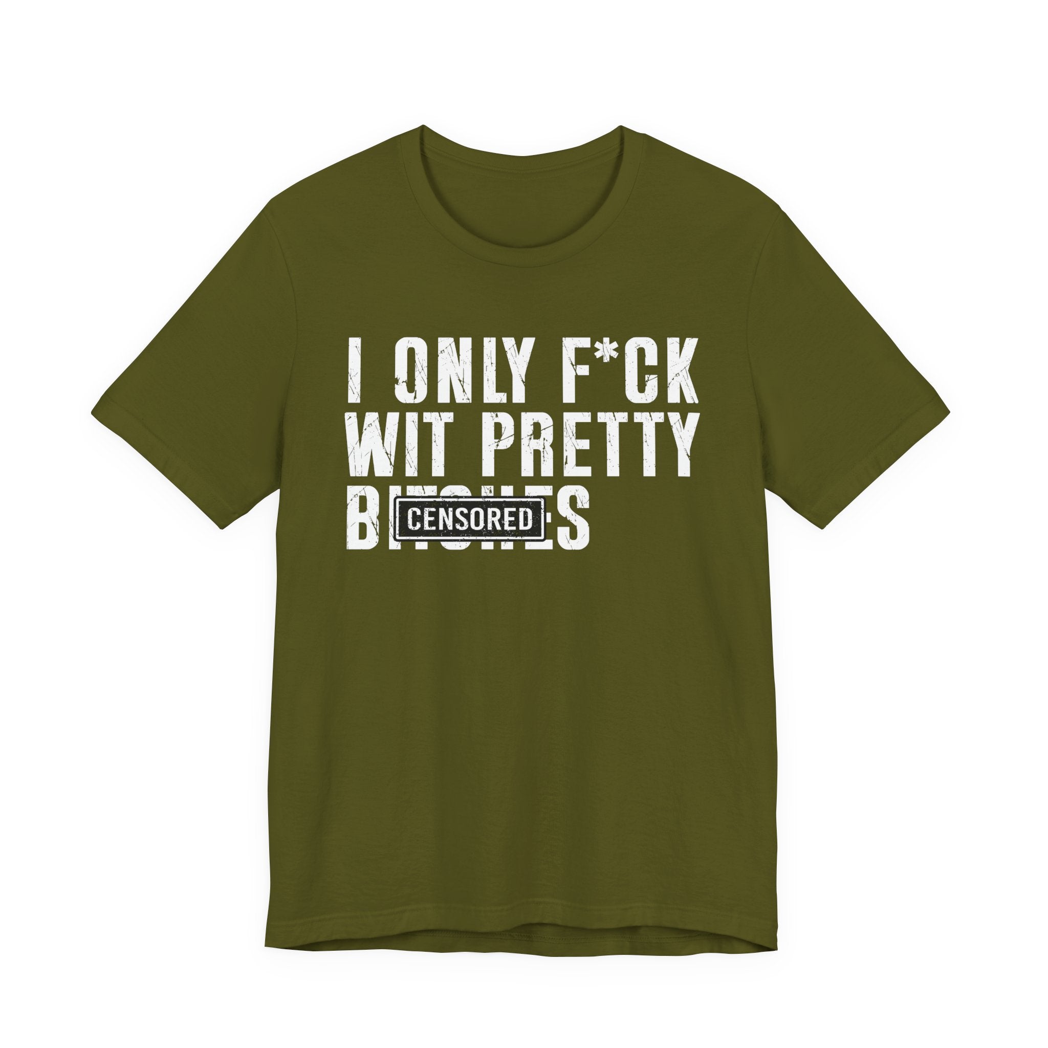 I Only Fuck Wit Pretty Bitches T-shirt Censored