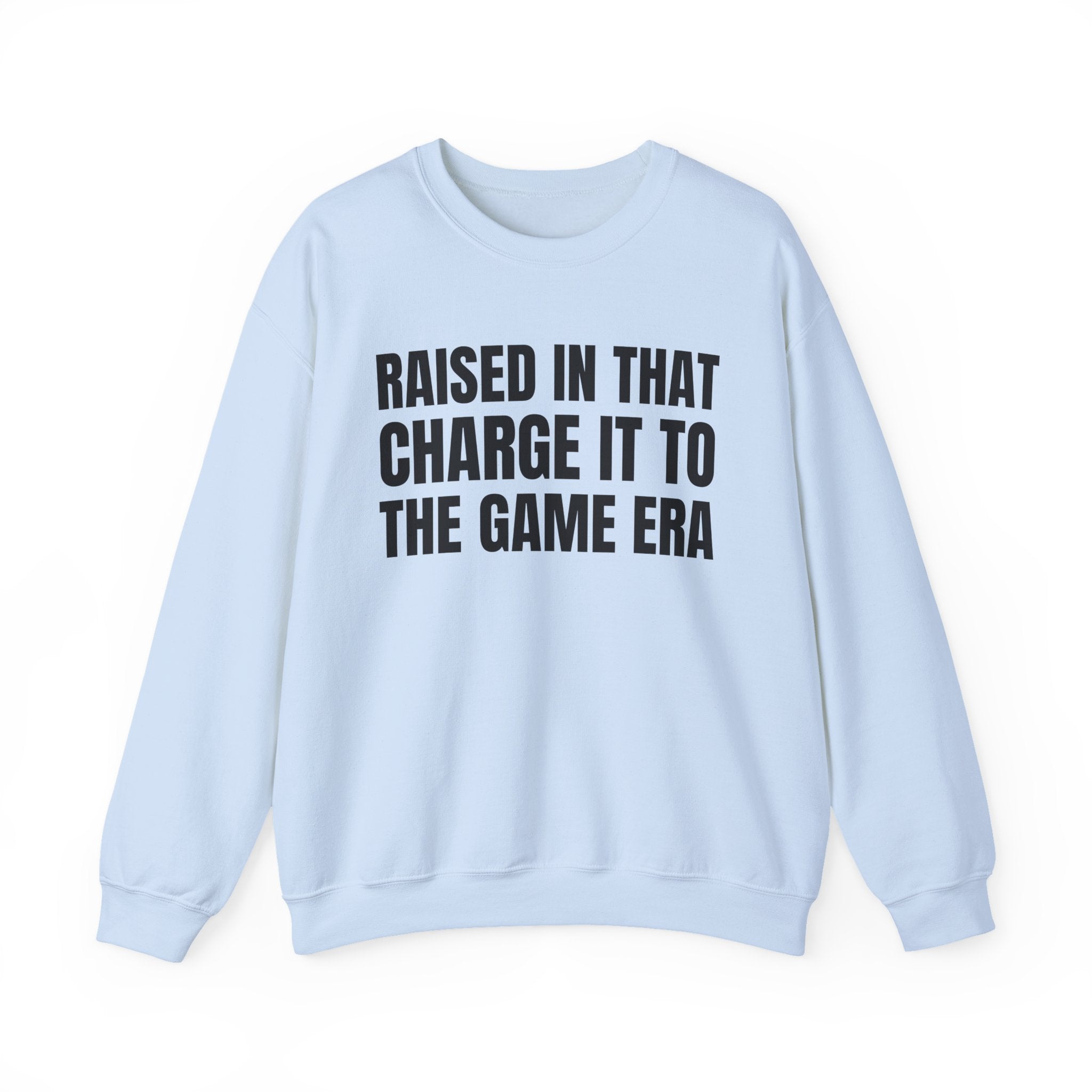 Raised In That Charge It To The Game Era - Funny Back In The Days Sweatshirt