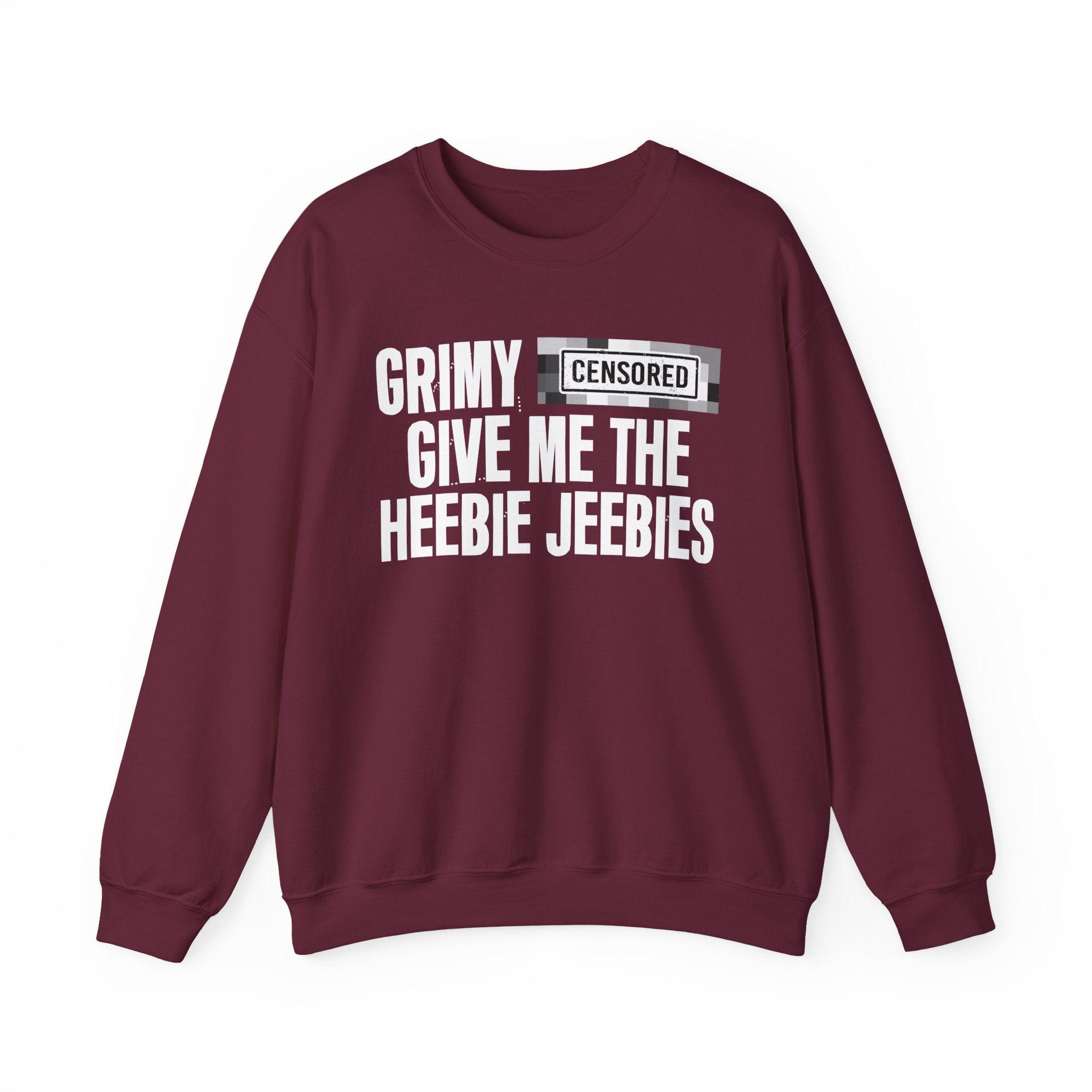 Grimy (Censored Bitches) Give Me The Heebie Jeebies" Funny Scary Quote Sweatshirt
