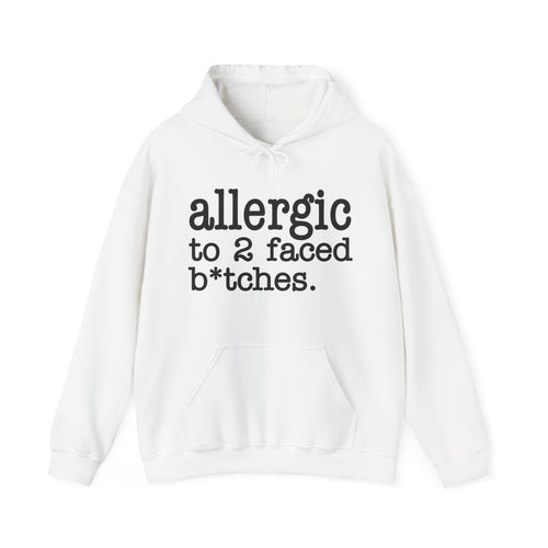 Allergic To 2 Faced Bitches - Hoodie