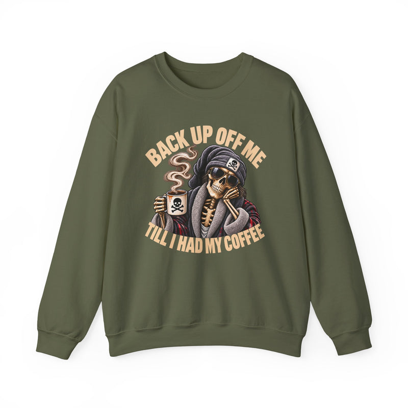 Back Up Off Me Till I Had My Coffee－Skeleton Coffee Vibes Sweatshirt
