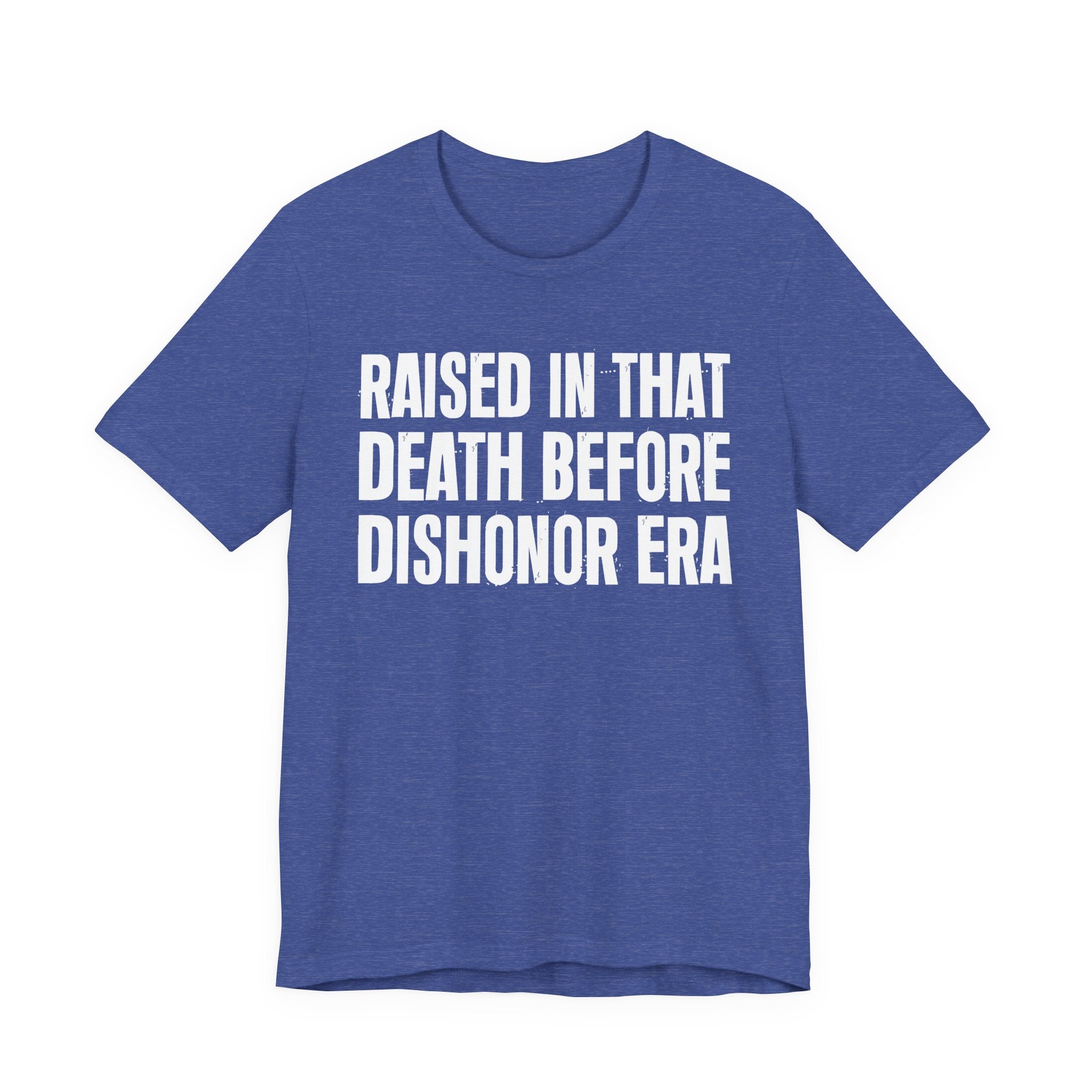 Raised In That Death Before Dishonor Era Tee — Humorous Growing Up Graphic T-Shirt