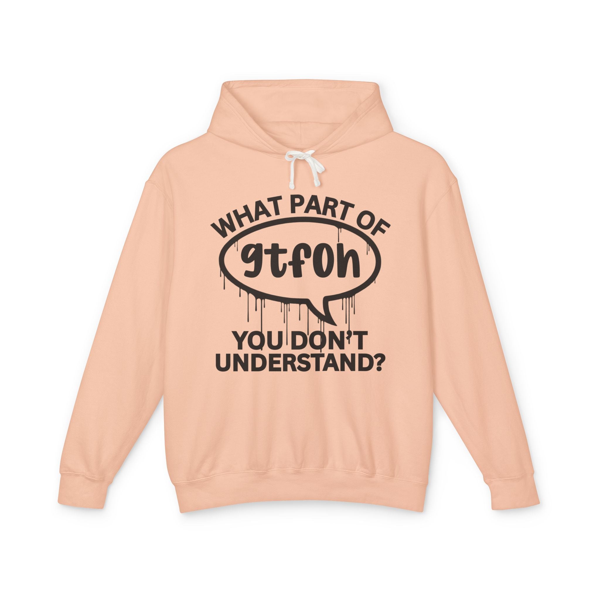 What Part of GTFOH You Don't Understand? Bold Statement Hoodie