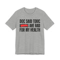 Doc Said Toxic Niggas Are Bad For My Wealth - Funny Health Statement Tee Shirt
