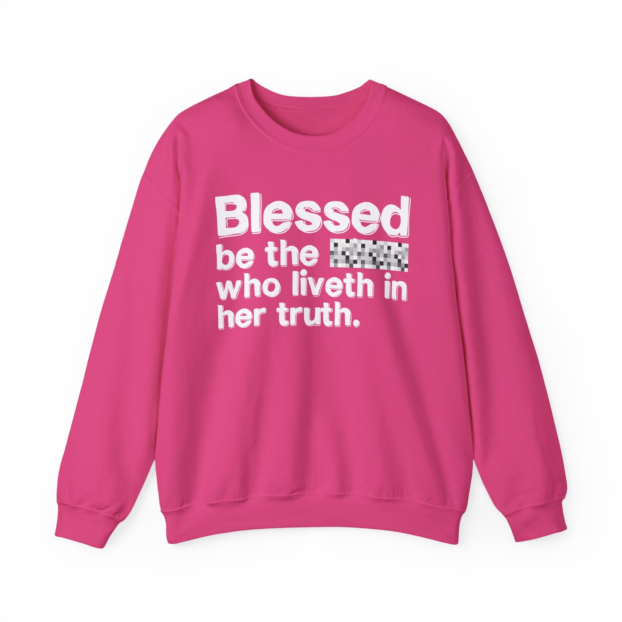 Blessed Be The Bitch Who Liveth In Her Truth — Inspirational Sweatshirt