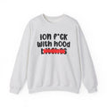 ION (I Don't) FUCK WITH HOOD BITCHES - Bold Sarcastic Sweatshirt