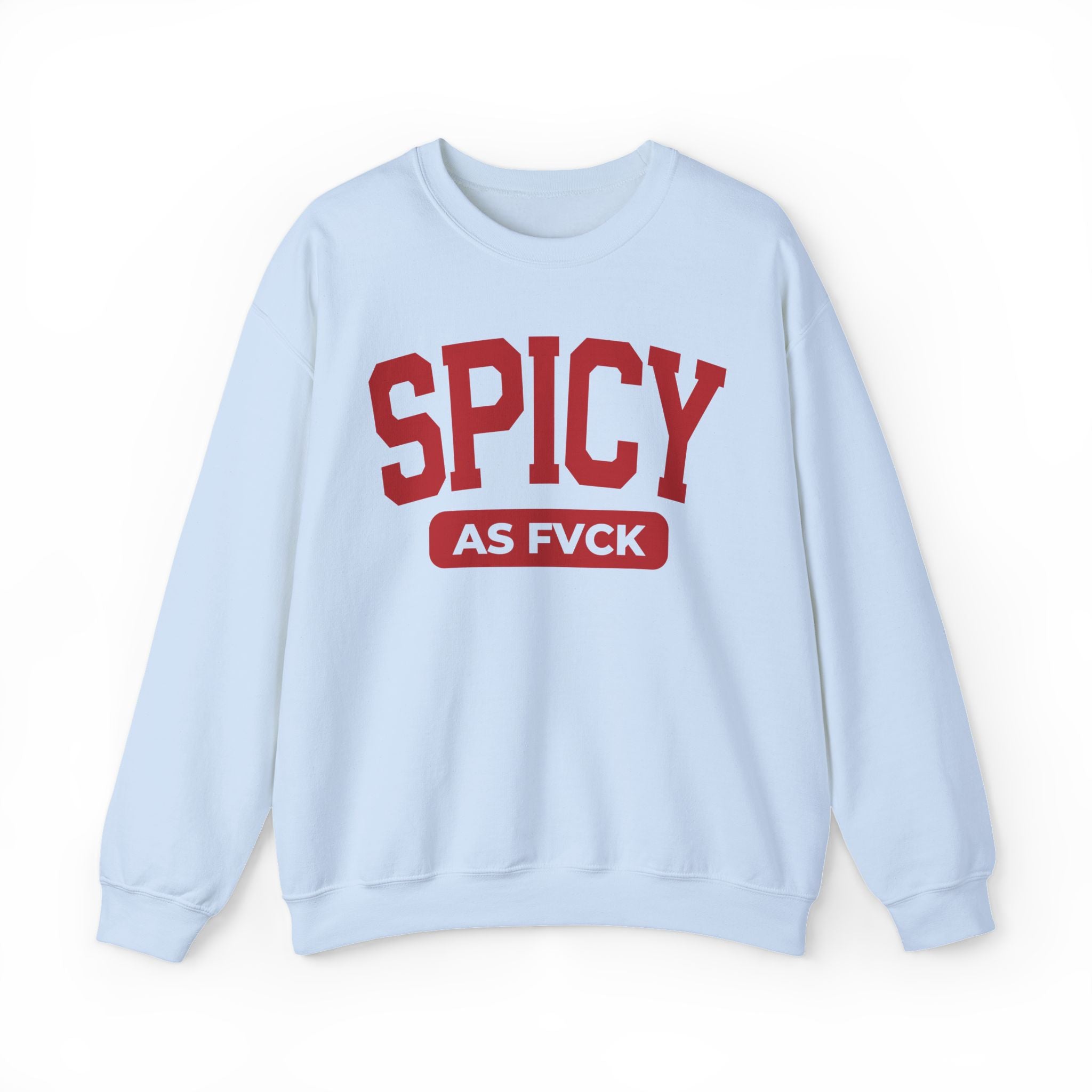Spicy As Fuck Sweatshirt