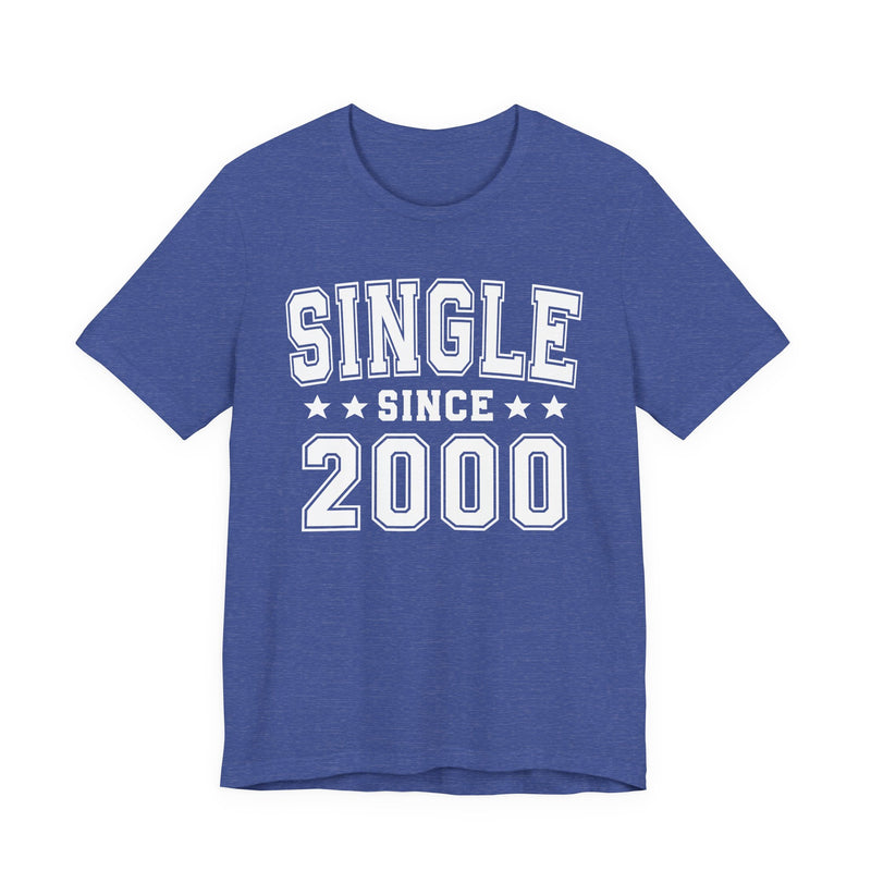 Single Since (Personalized Date) —  Funny Relationship Status T-shirt