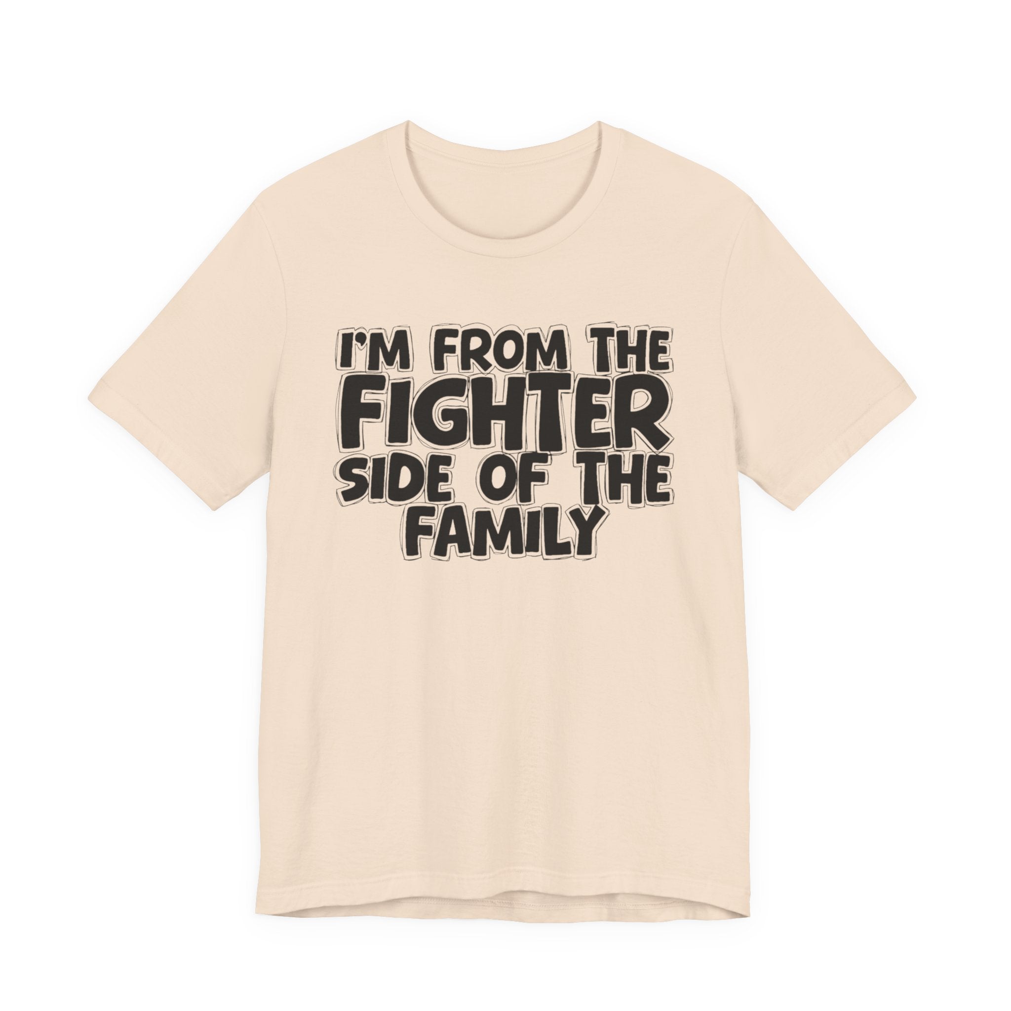 I'm From The Fighter Side Of The Family - Humorous Family Pride T-Shirt