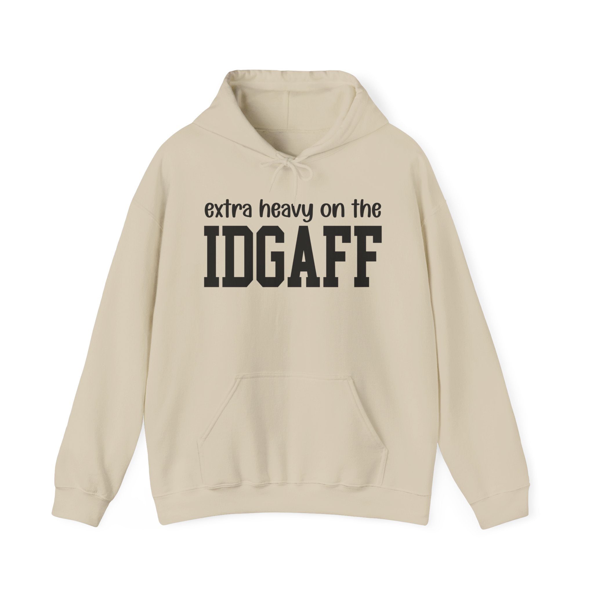 Extra Heavy On The IDGAFF — Hoodie