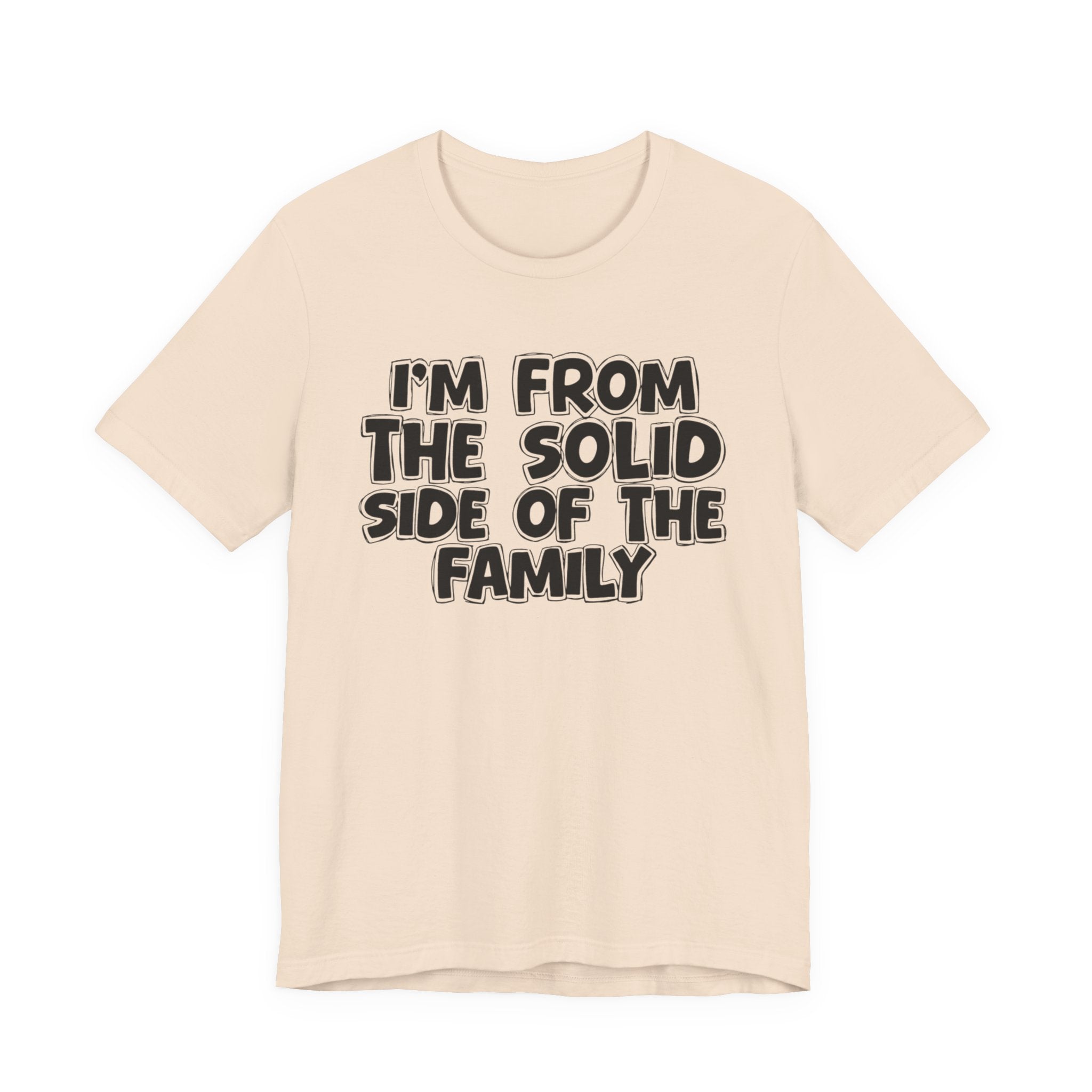 I'm From the Solid Side of the Family - Humorous Family Pride T-Shirt