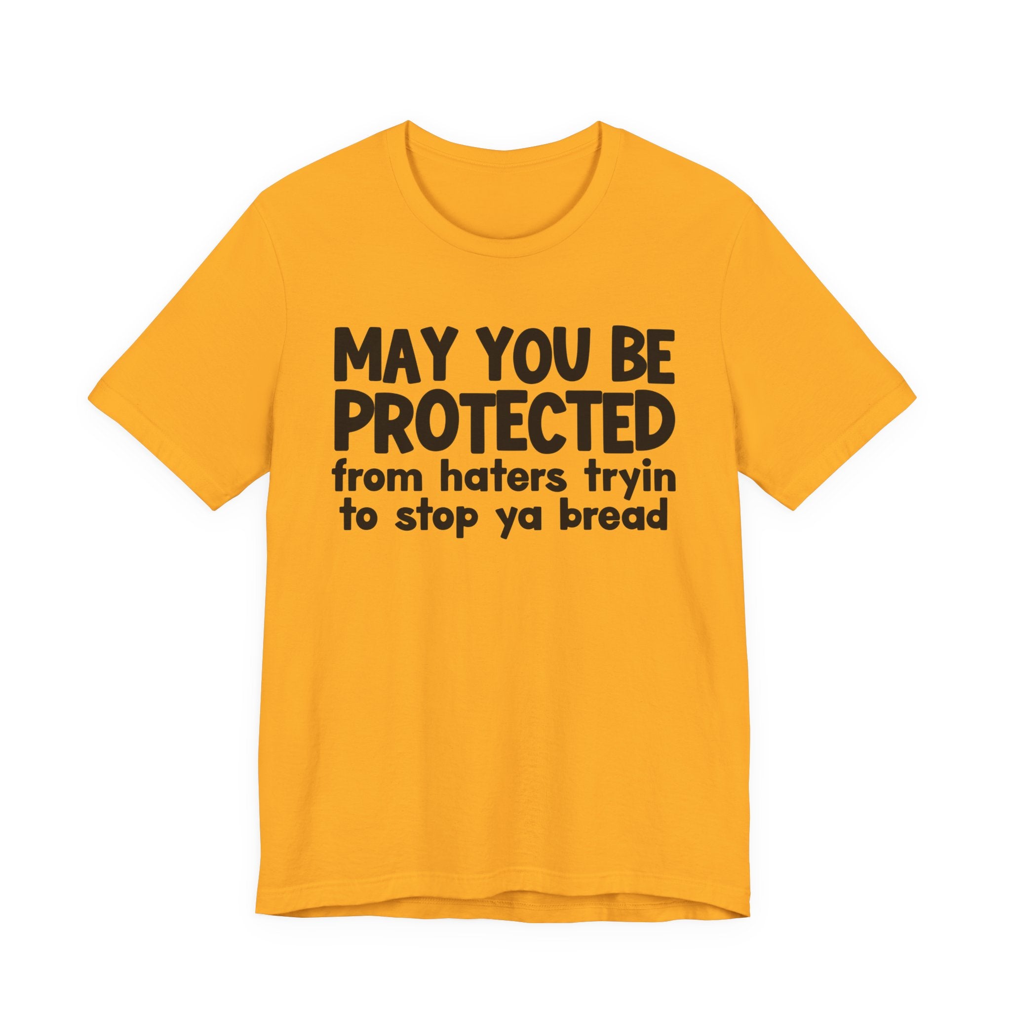 May You Be Protected From Haters Tryin To Stop Ya Bread — Funny Sarcastic Prayer Tee