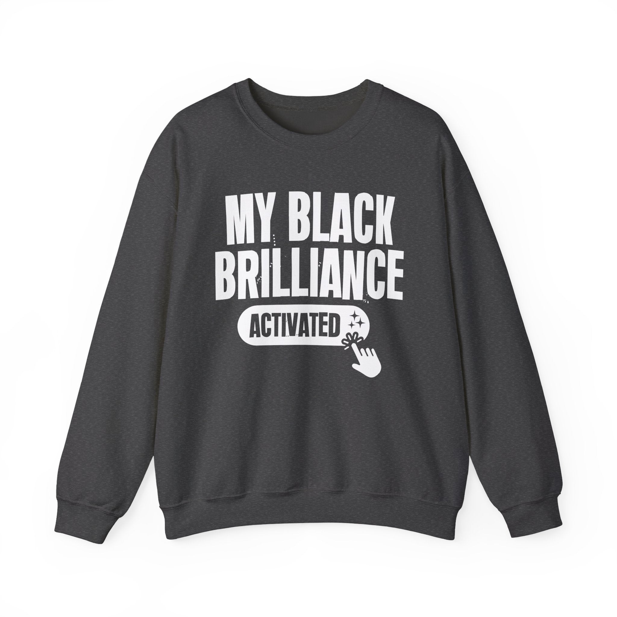 My Black Brilliance Activated - Motivational Sweatshirt