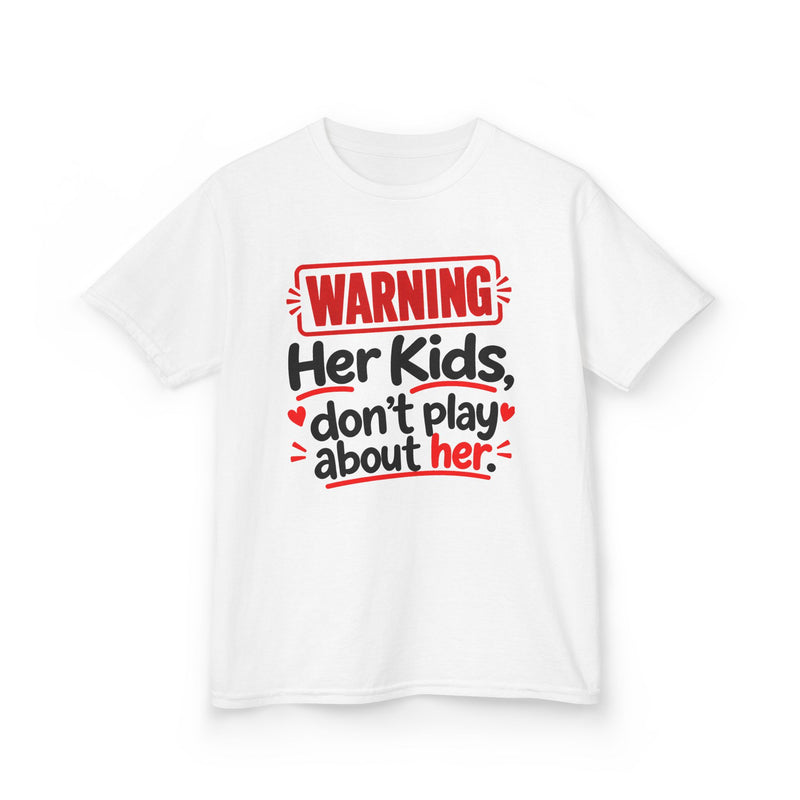 Warning Her Kids Don’t Play About Her － Kids T-Shirt