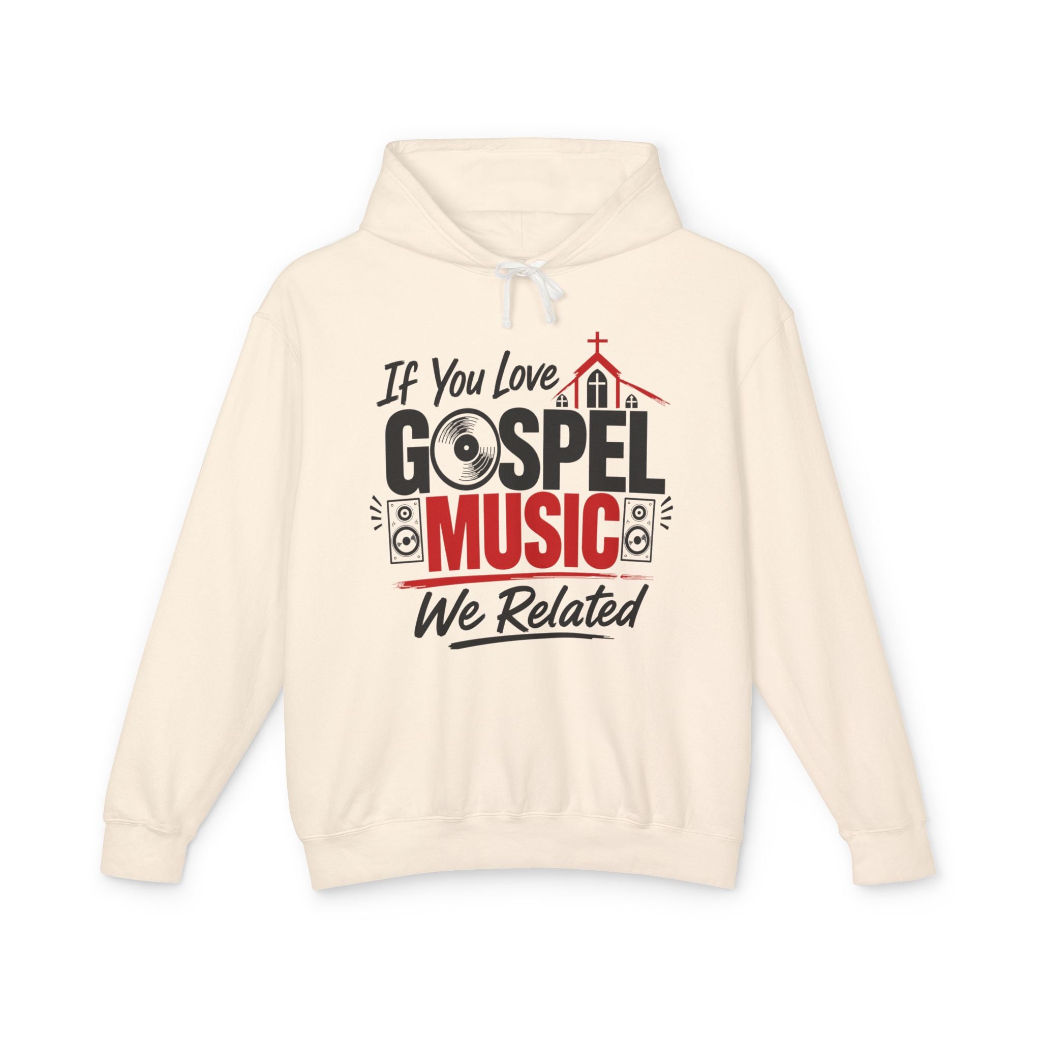 If You Love Gospel Music We Related － Gospel Music Lovers Hoodie