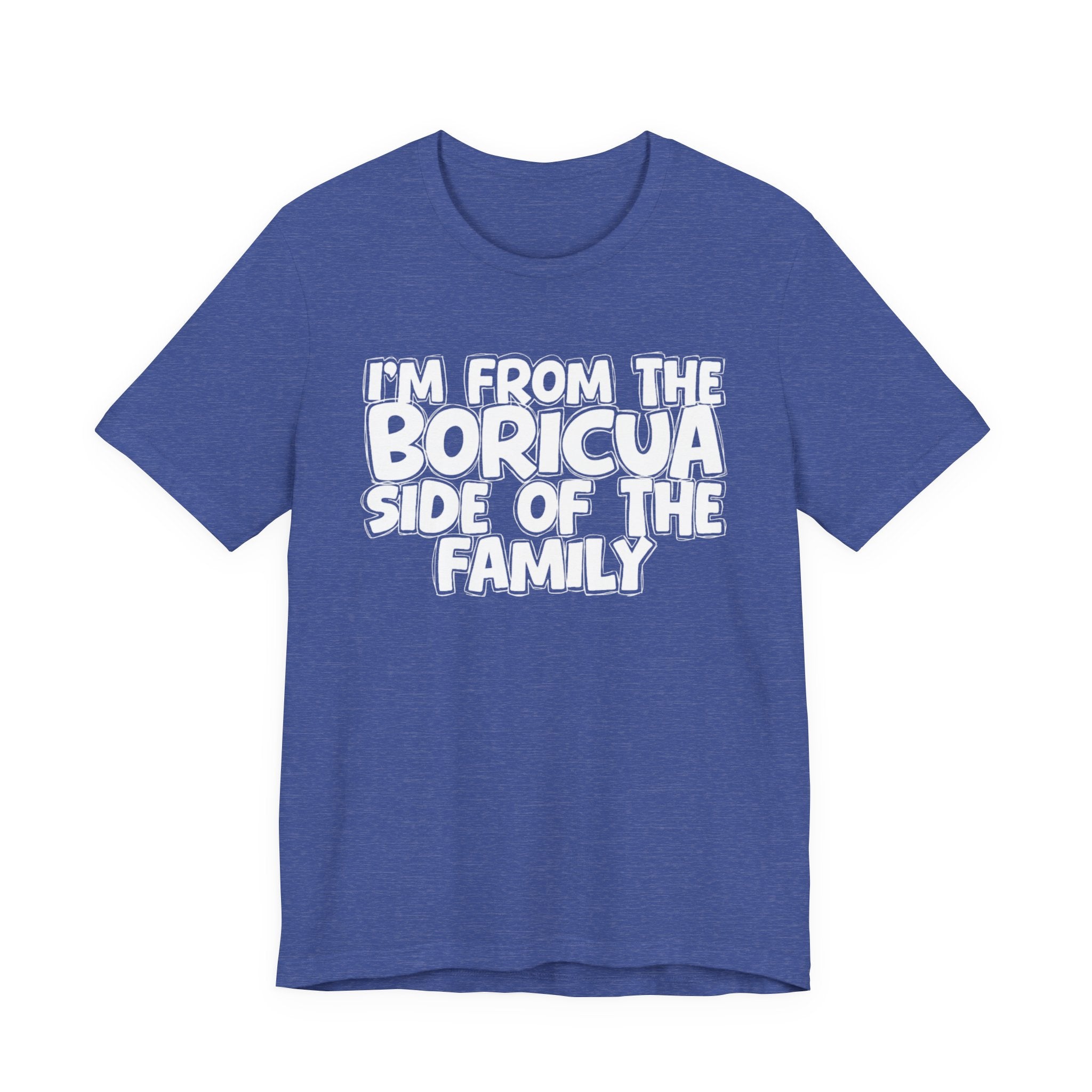 I'm From the Boricua Side of the Family - Funny Family Statement Tee