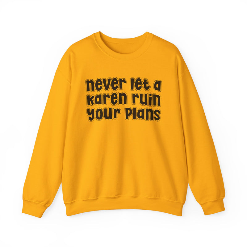 Never Let A Karen Ruin Your Plans － Urban Declaration Sweatshirt