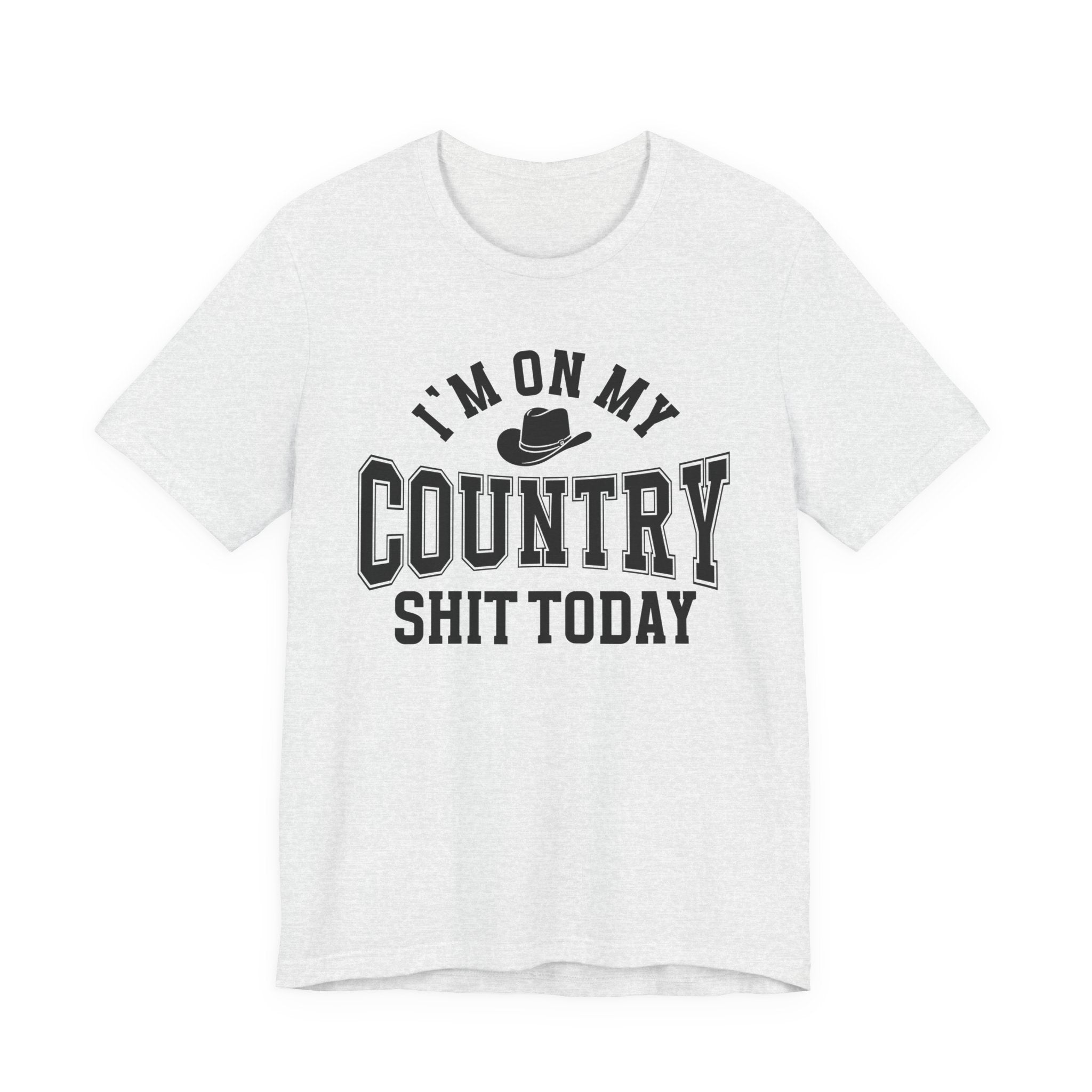 I'm On My Country Shit Today - T-shirt