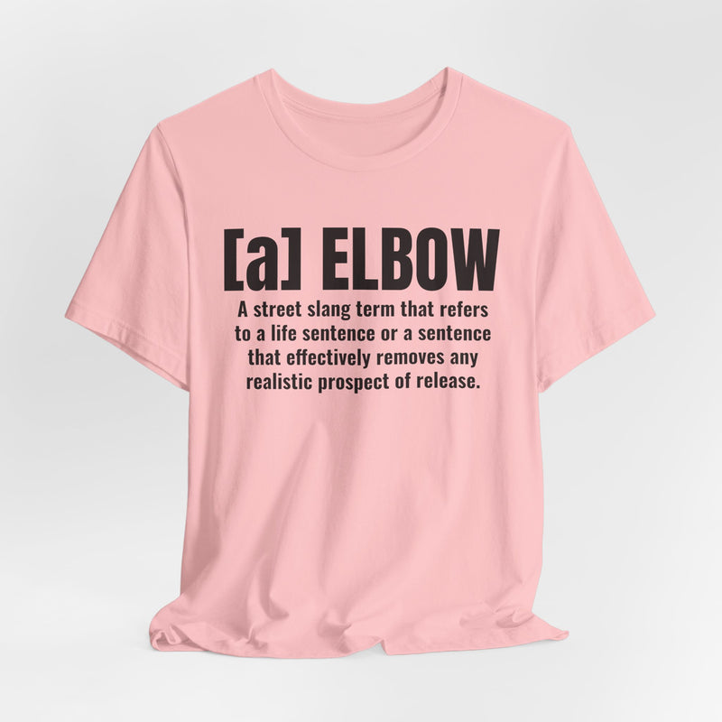 A Elbow — Prison Slang Definition T-Shirt