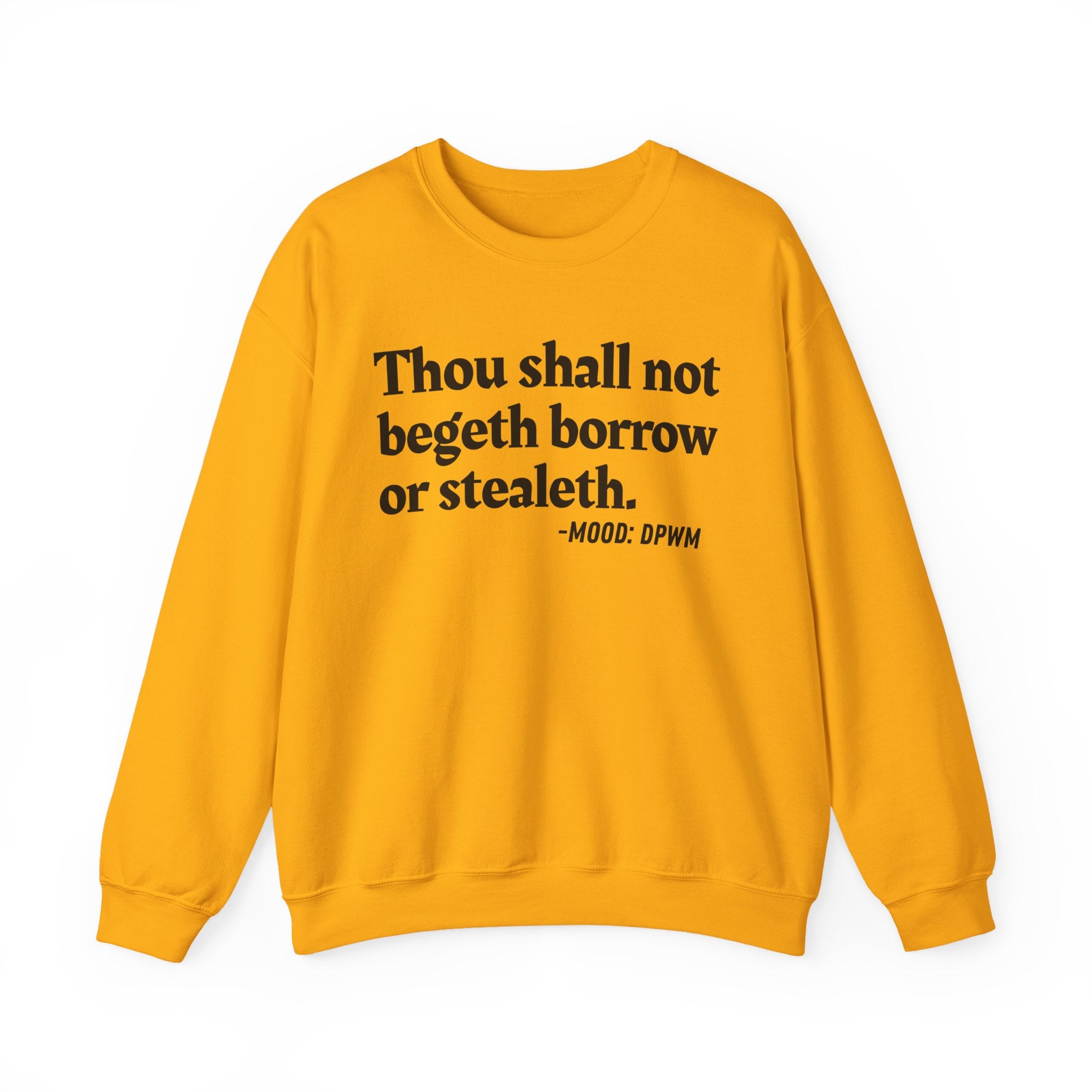 Thou Shall Not Begeth Borrow Or Stealeth — Funny Morals Quote Sweatshirt