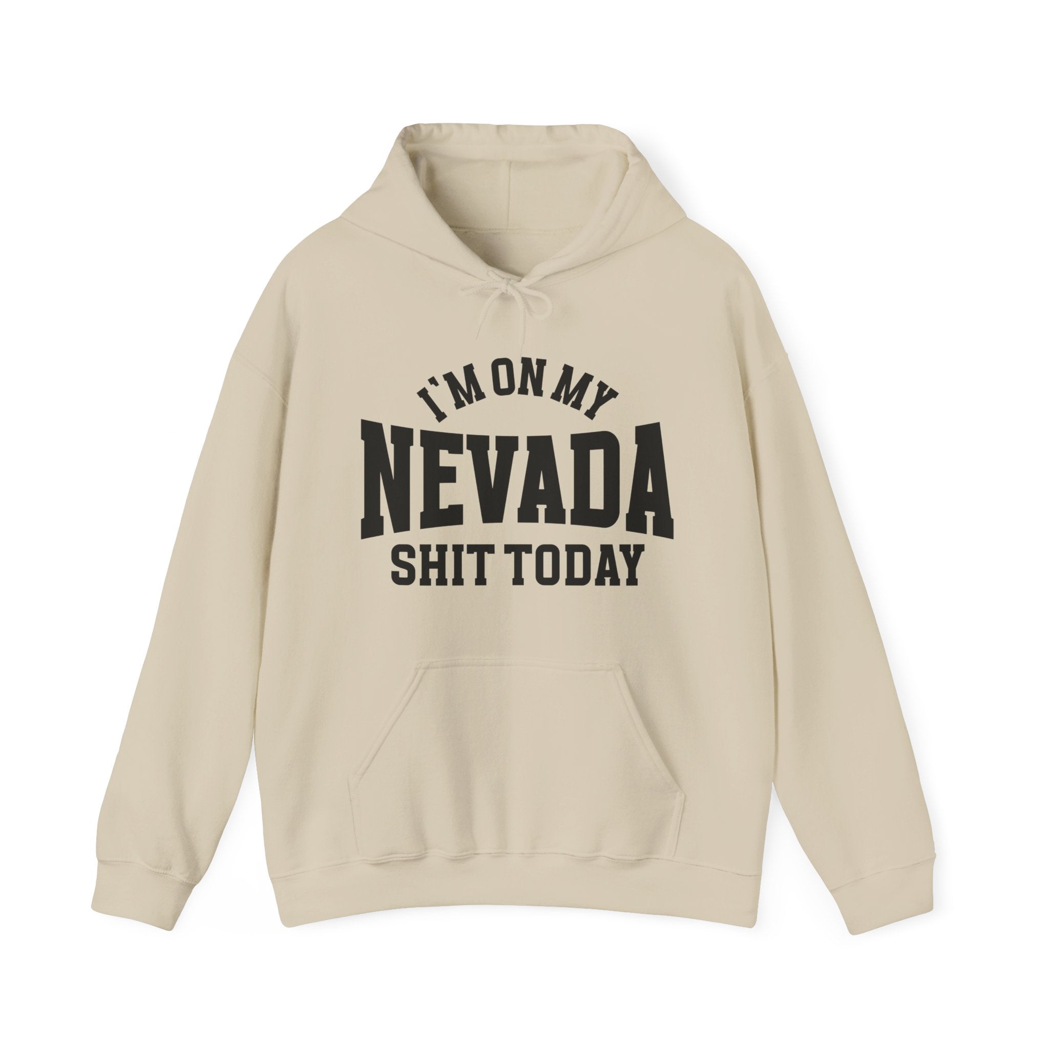 I'm On My Nevada Shit Today -  Hoodie