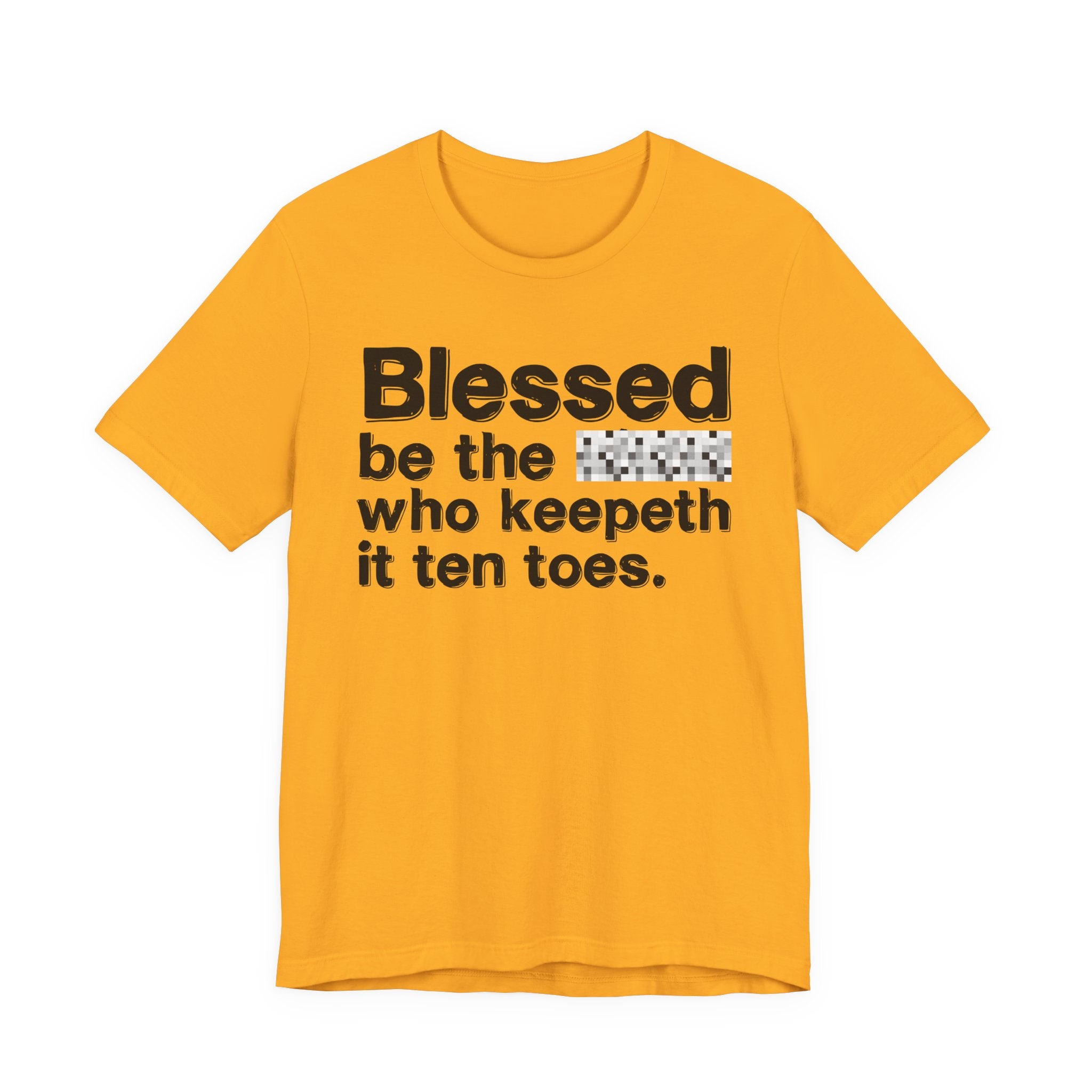 Blessed Be The Bitch Who Keepeth It Ten Toes — Inspirational T-Shirt