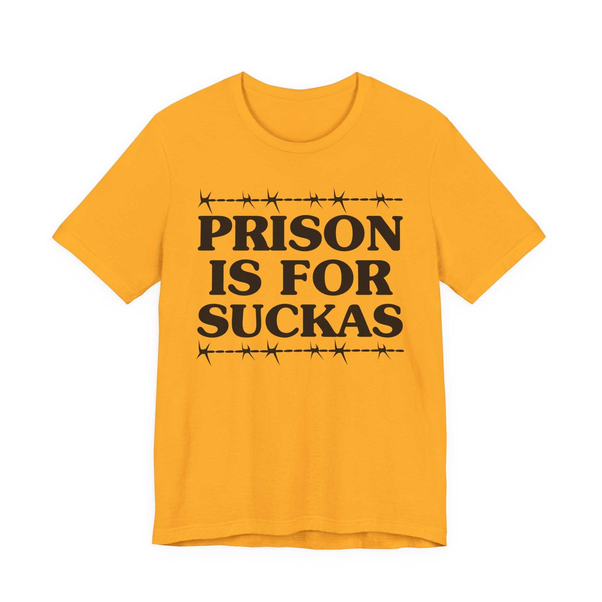 Prison Is For Suckas - Tee Shirt