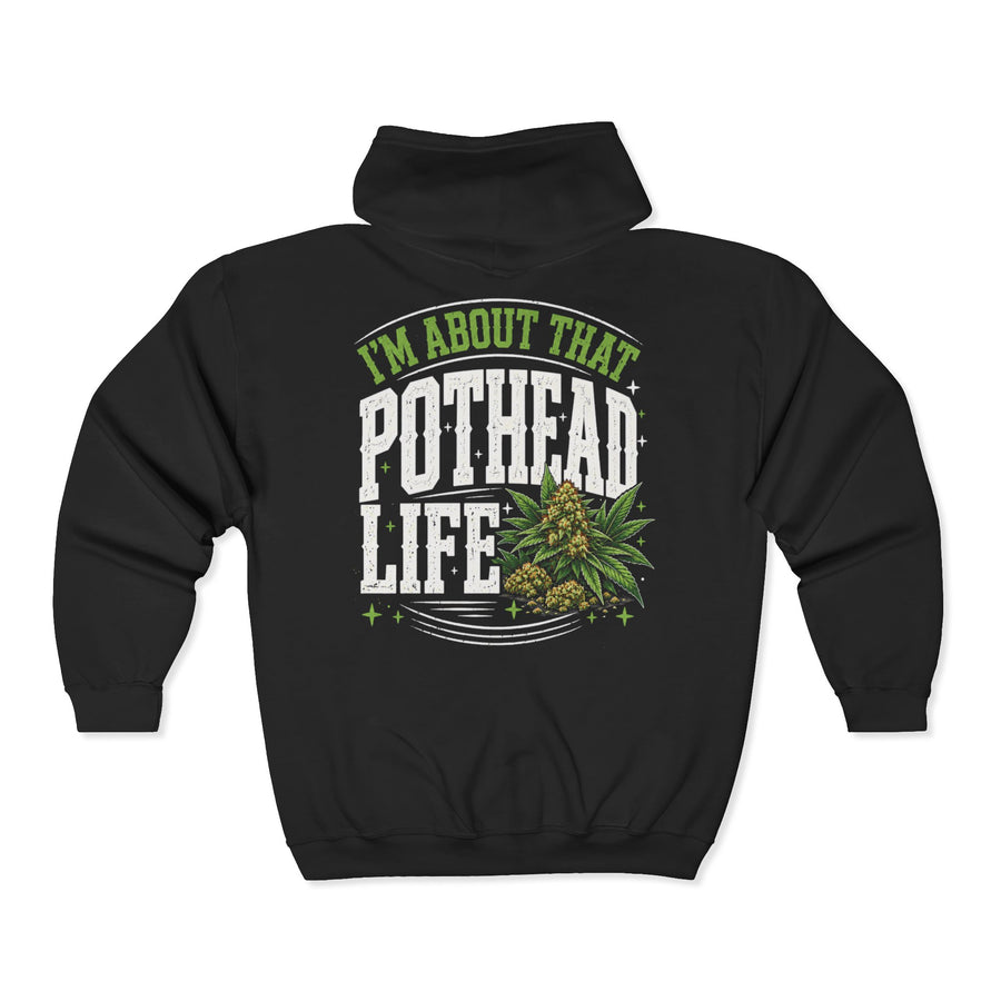I'm About That Pothead Life — Zip Hoodie front flat-lay: bold statement lettering reading “I'M ABOUT THAT POTHEAD LIFE”. Street Talk Designs 420 friendly statement apparel.