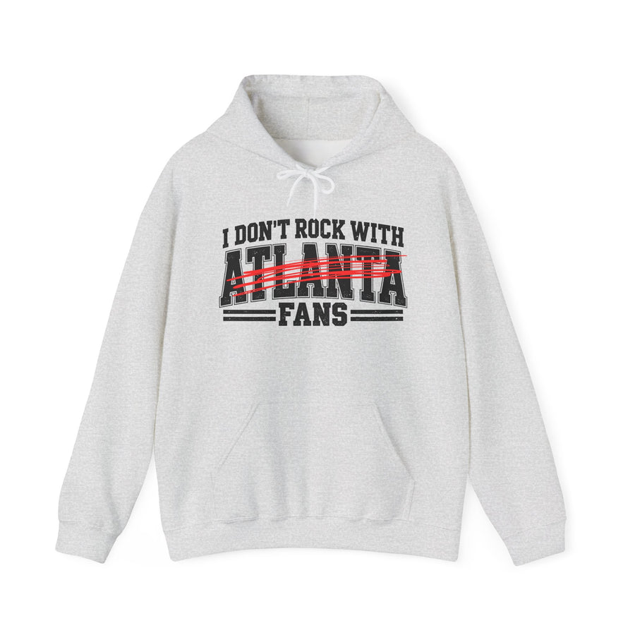 Hoodie with bold bubble lettering reading "I DON'T ROCK WITH ATLANTA FANS", front view.