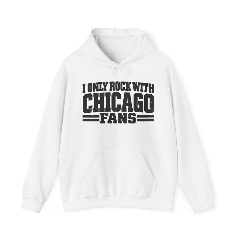 I Only Rock With Chicago Fans — Hoodie back view: I ONLY ROCK WITH CHICAGO FANS in bold statement lettering. Street Talk Designs sports statement apparel.