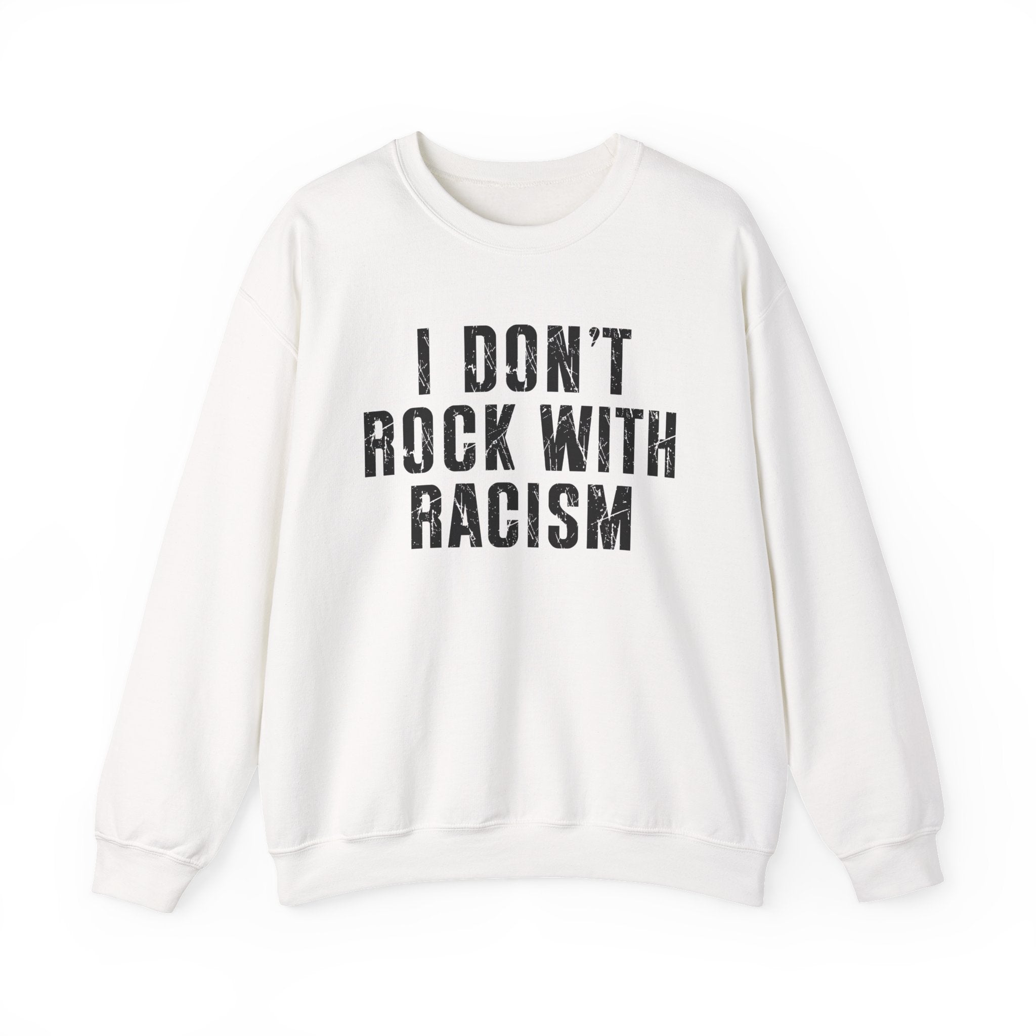 I Don't Rock With Racism — Sweatshirt