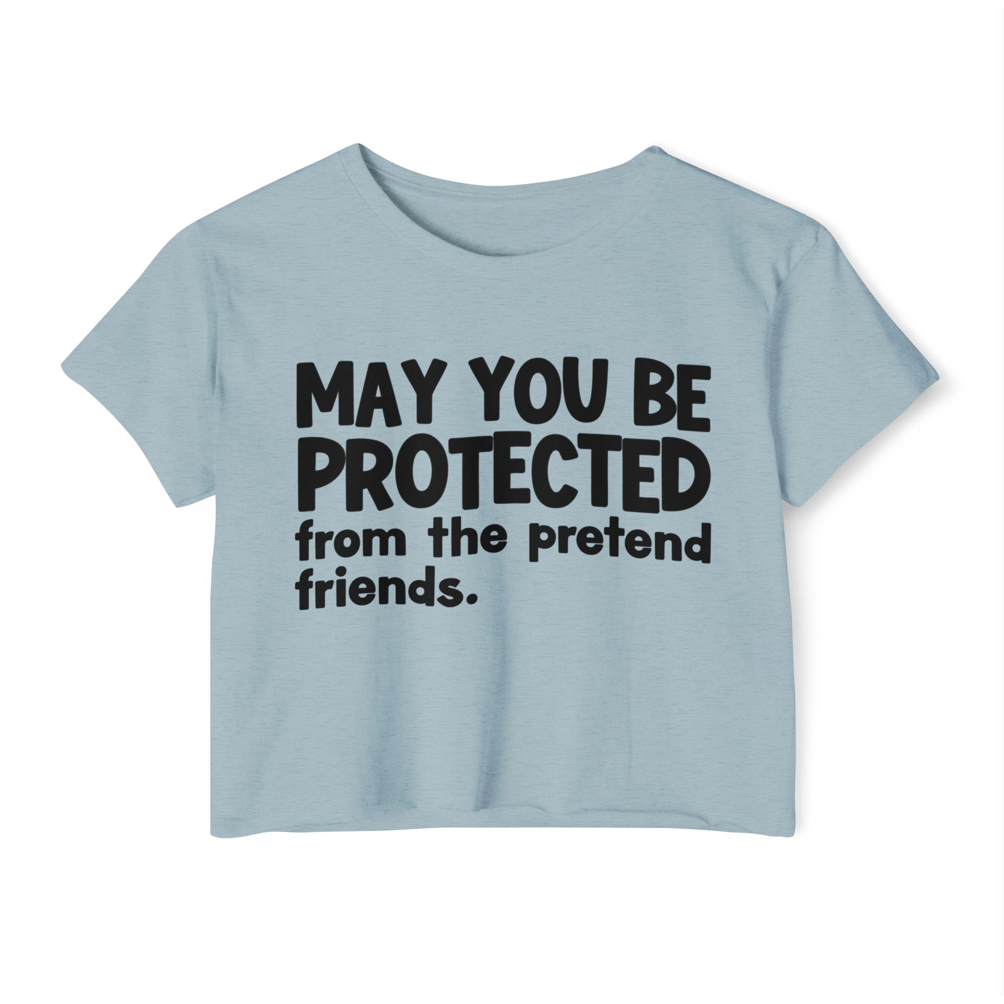 May You Be Protected From The Pretend Friends - Funny Sarcastic Prayer Crop Top