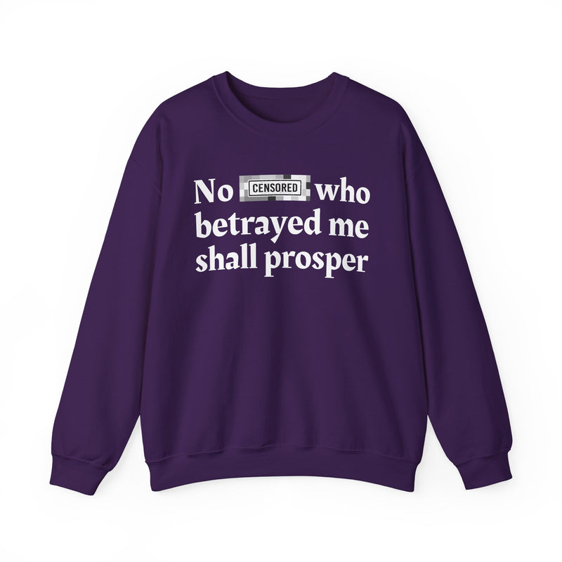 No Bitch Who Betrayed Me Shall Prosper — Sweatshirt