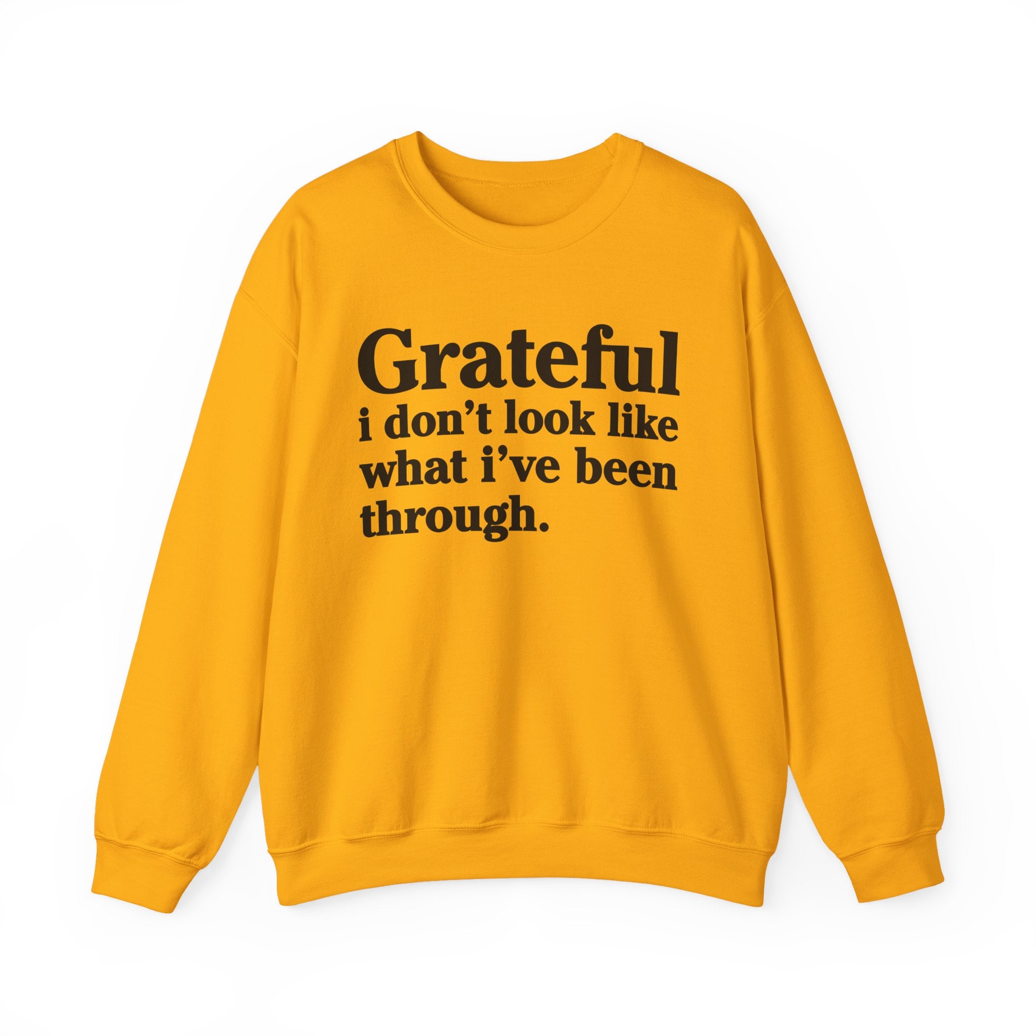 Grateful I Don't Look What I've Been Through - Positive Christian Sweatshirt