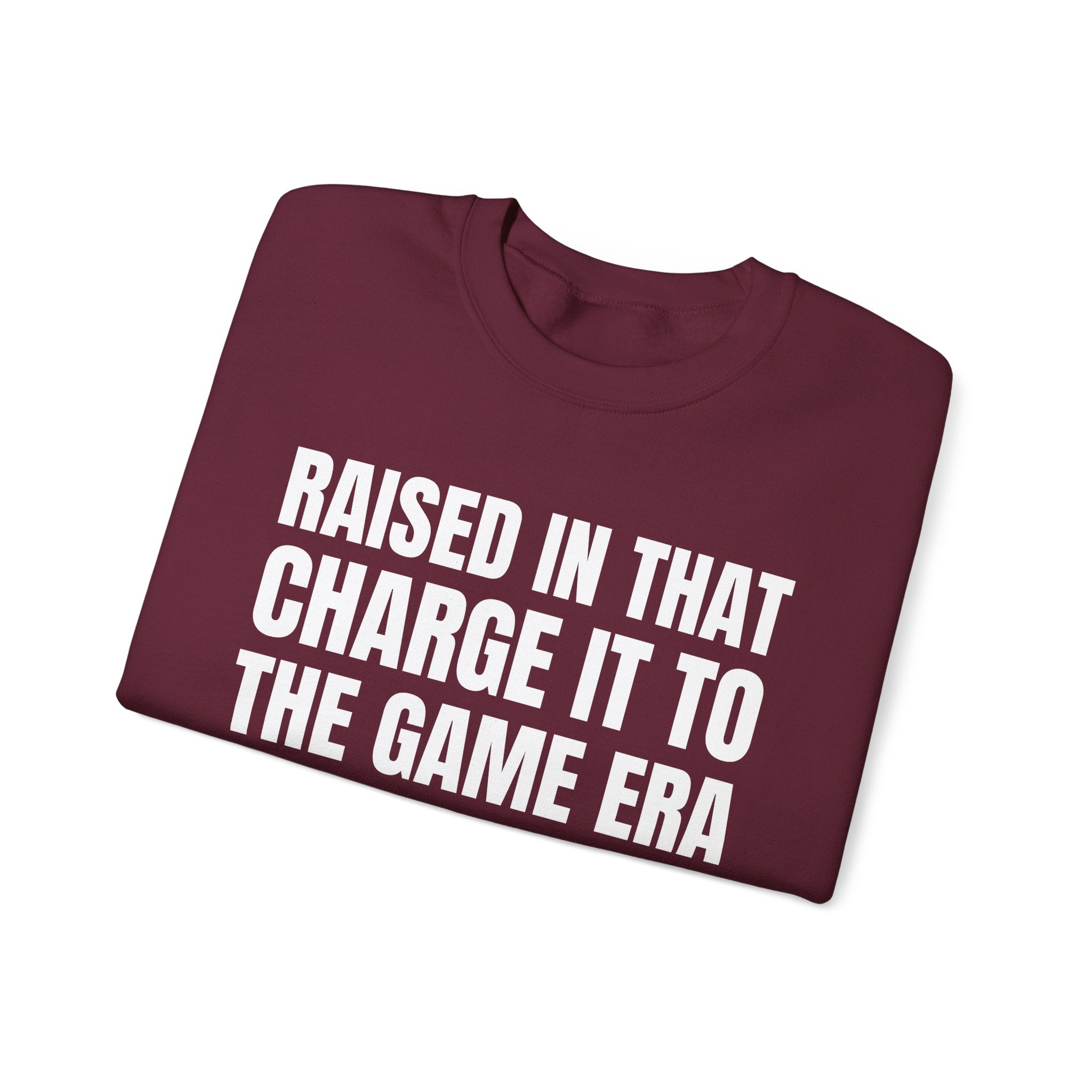 Raised In That Charge It To The Game Era - Funny Back In The Days Sweatshirt