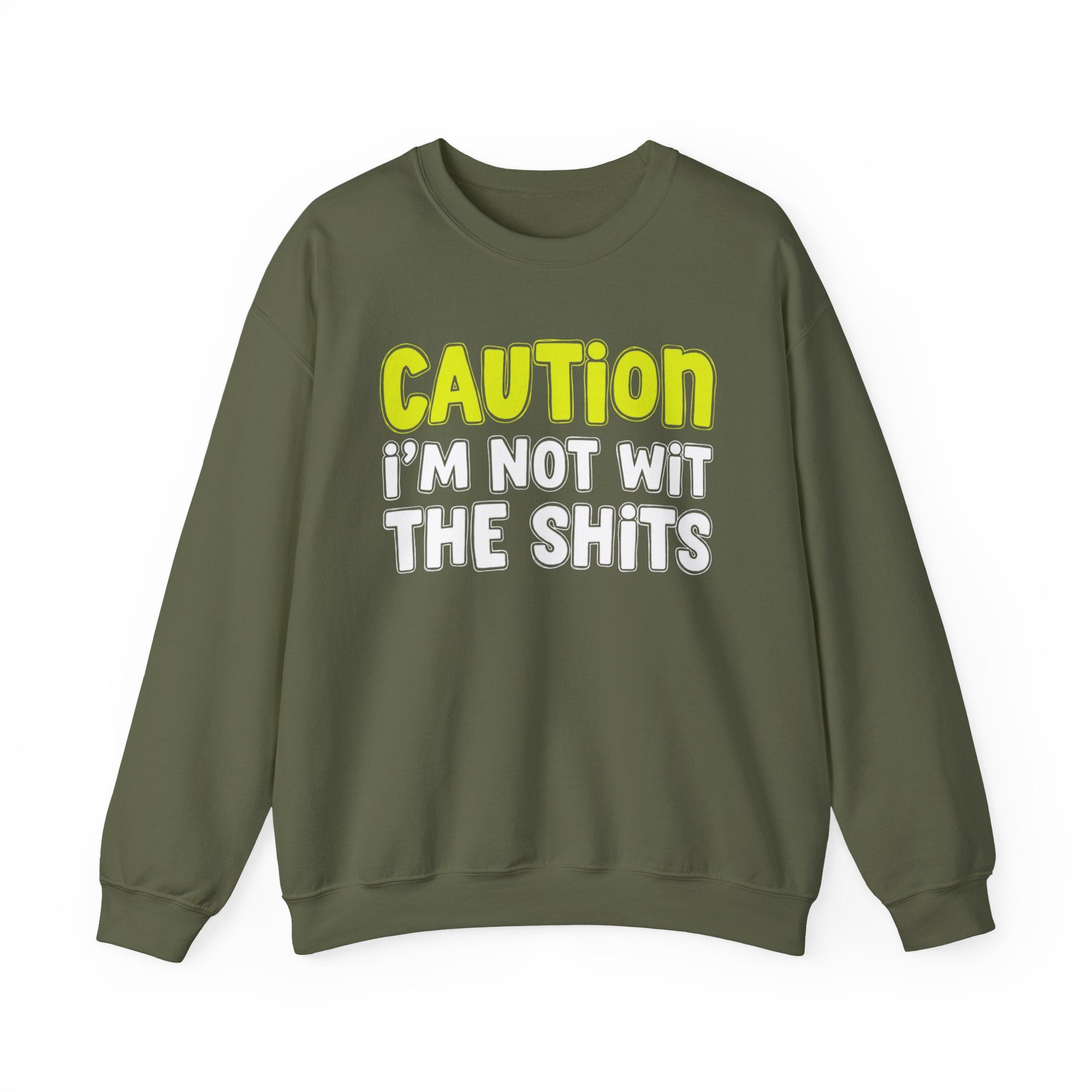 Caution I'm Not With The Shits — Direct Warning Statement Sweatshirt