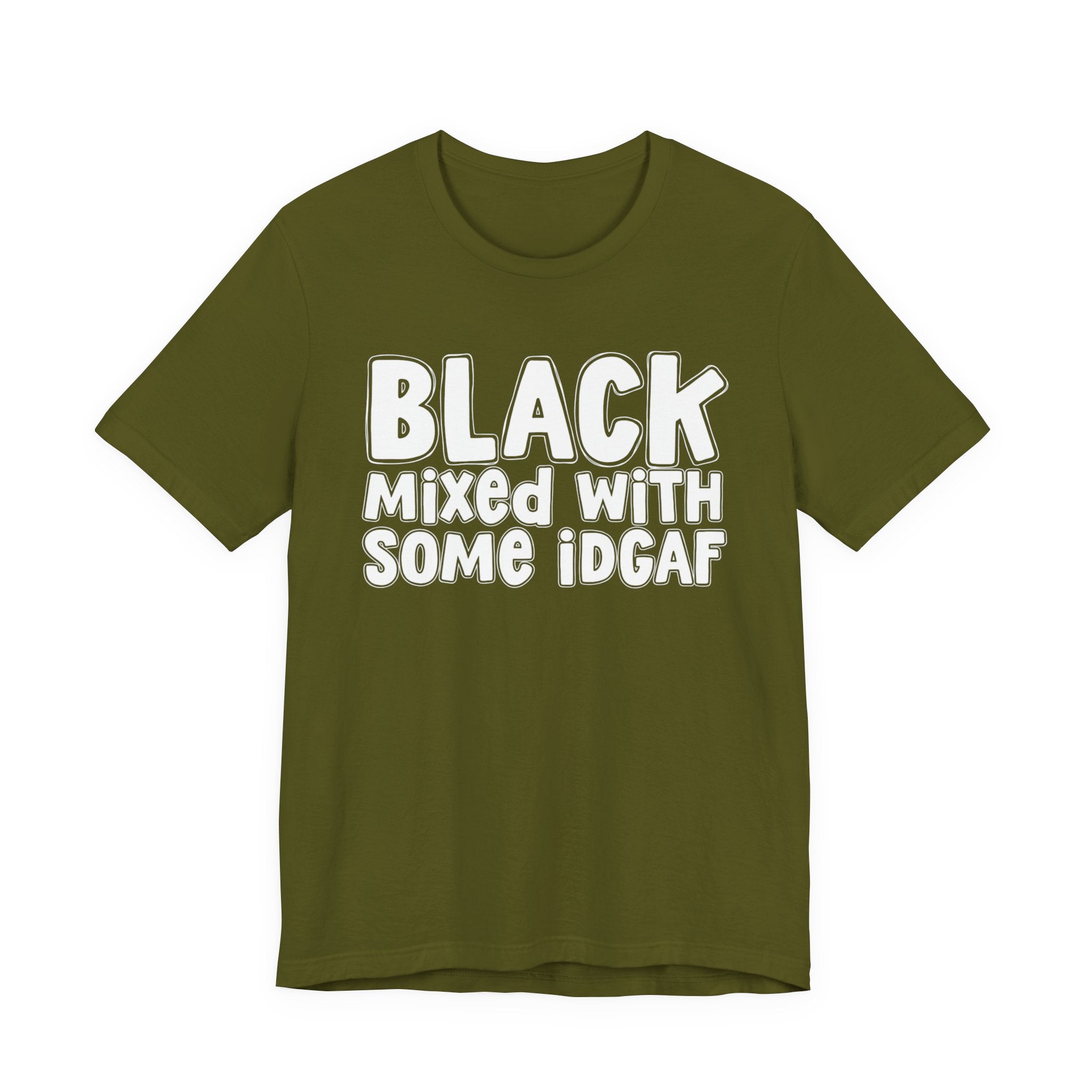 Black Mixed With Some IDGAF — Funny African American Heritage T-shirt