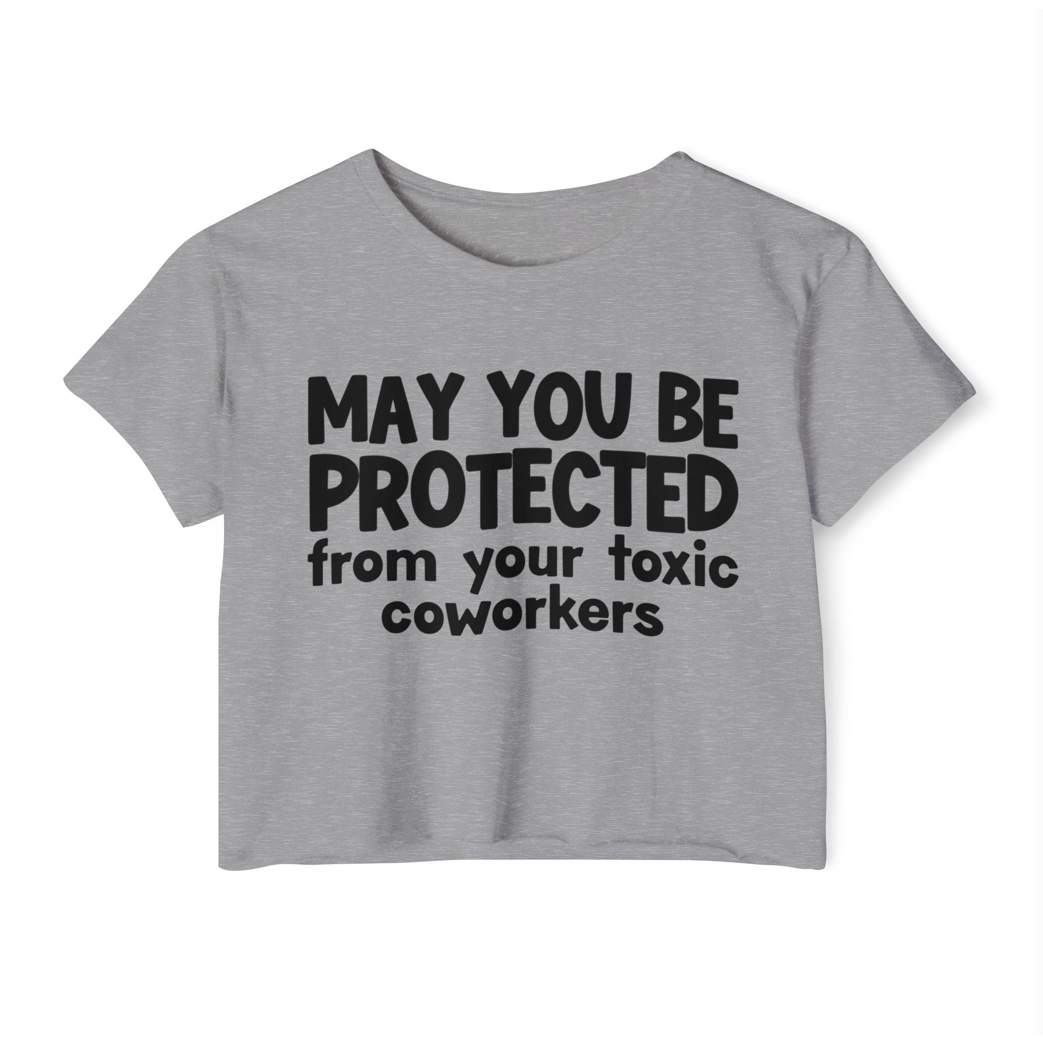 May You Be Protected From Your Toxic Coworkers - Inspirational Quote Crop Top